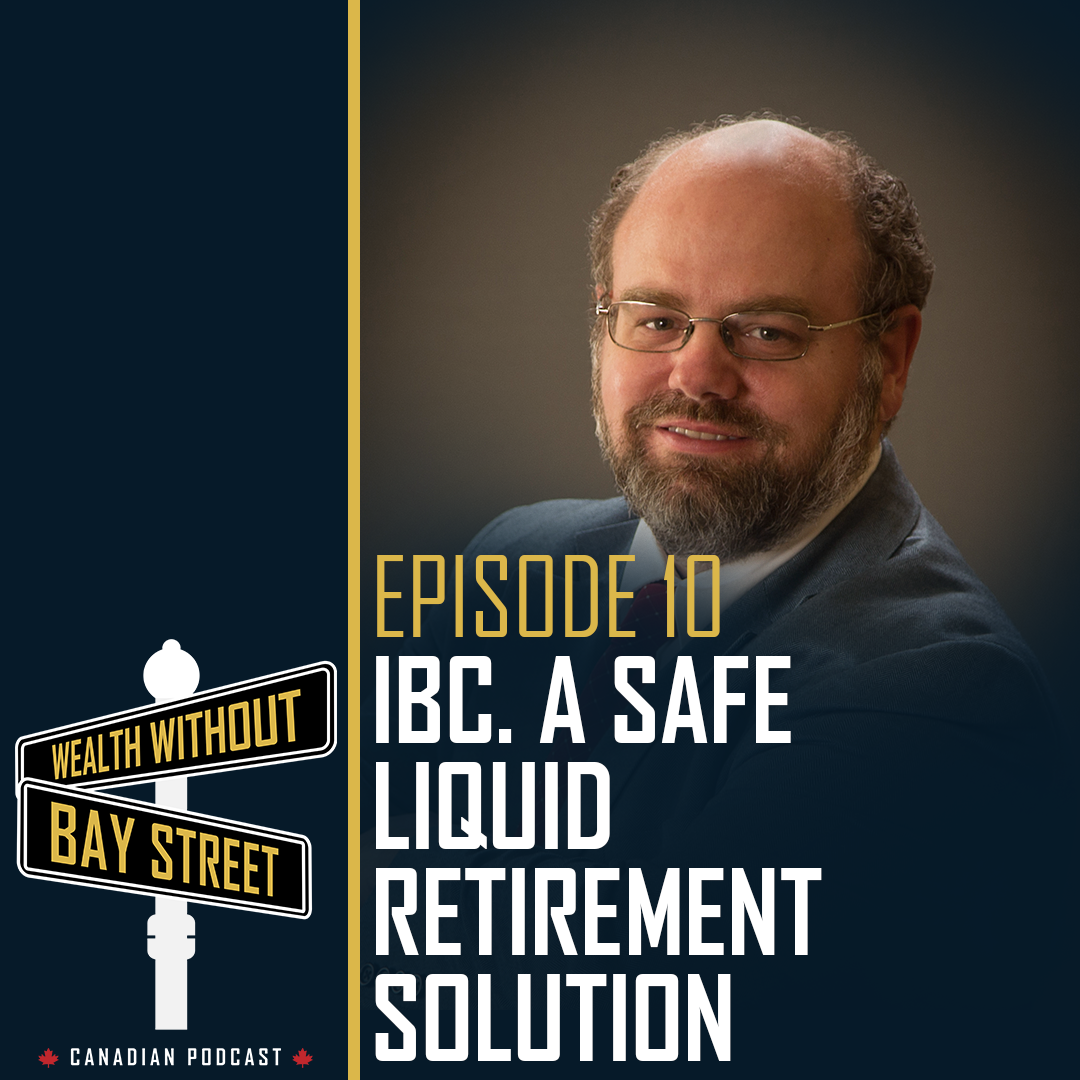 10. IBC a safe, liquid retirement solution | WWBS Podcast
