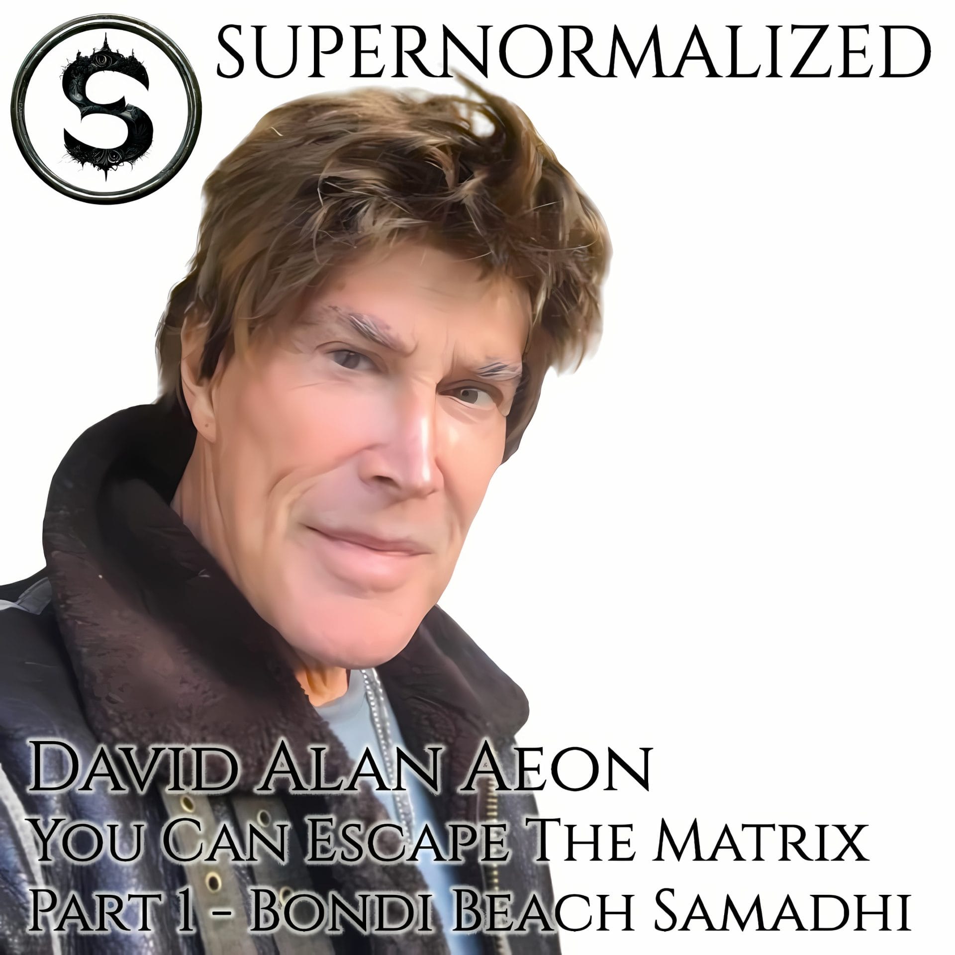 David Alan Aeon Interview You Can Escape The Matrix - Bondi Beach Samadhi