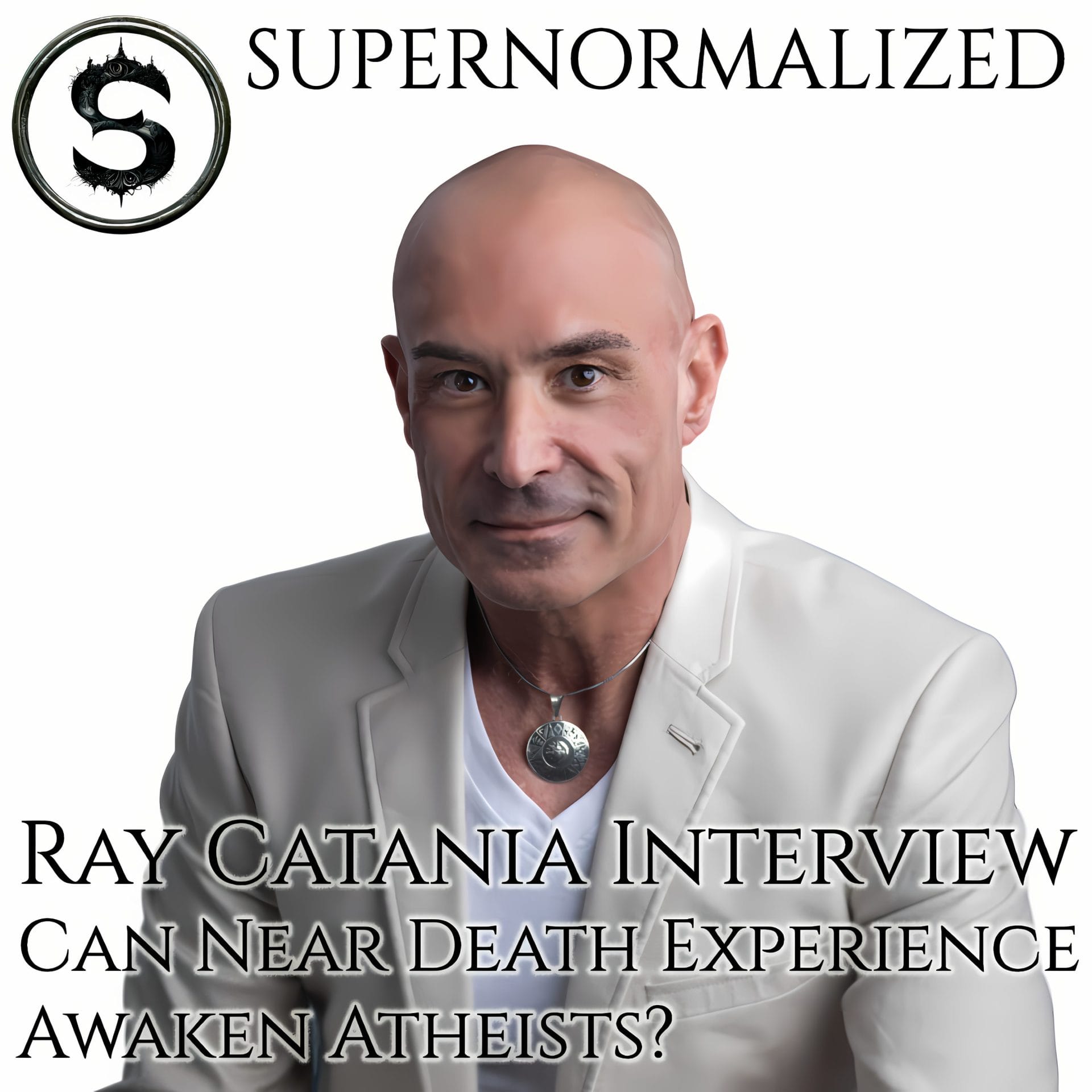 Ray Catania Interview Can Near Death Experience Awaken Atheists?