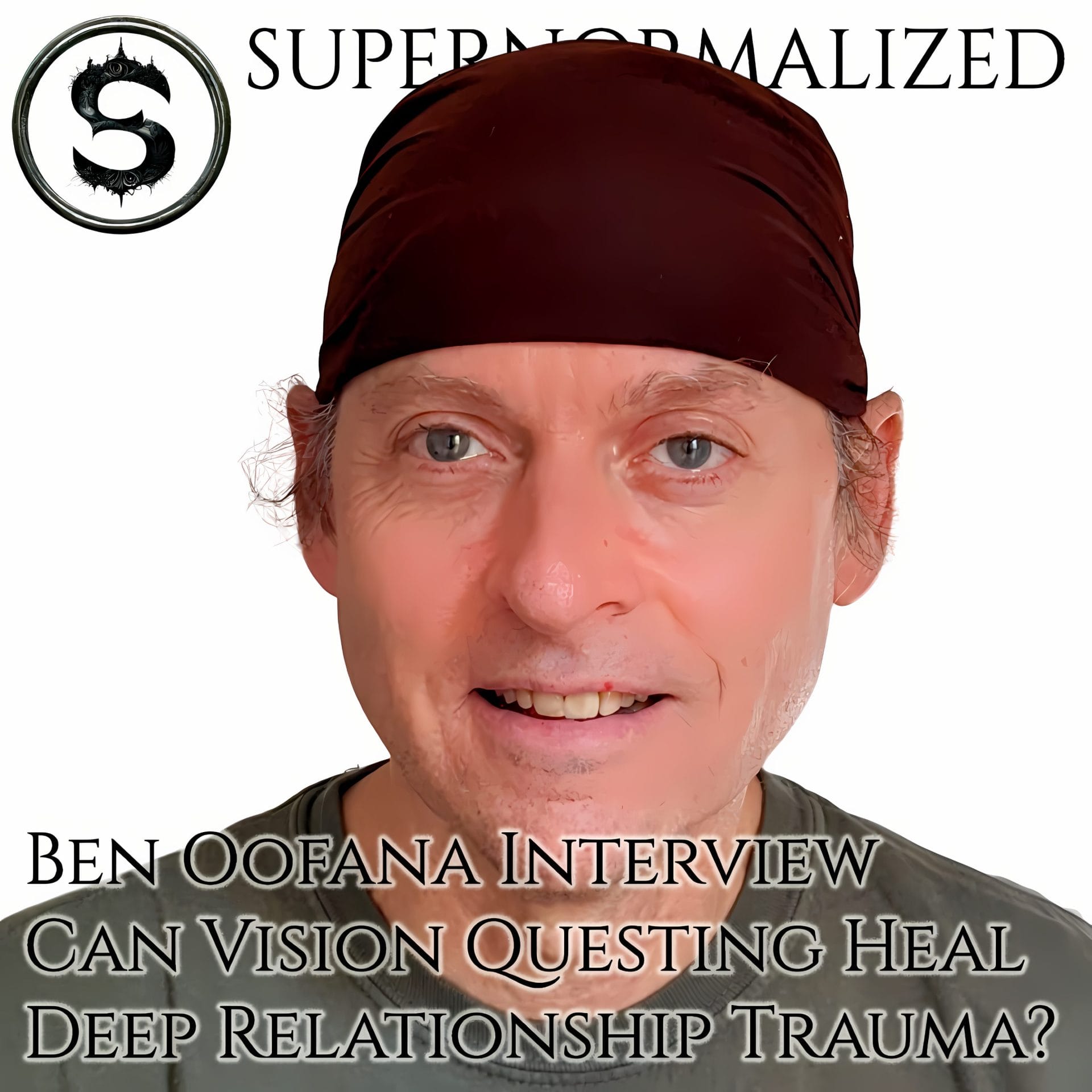 Ben Oofana Interview Can Vision Questing Heal Deep Relationship Trauma?
