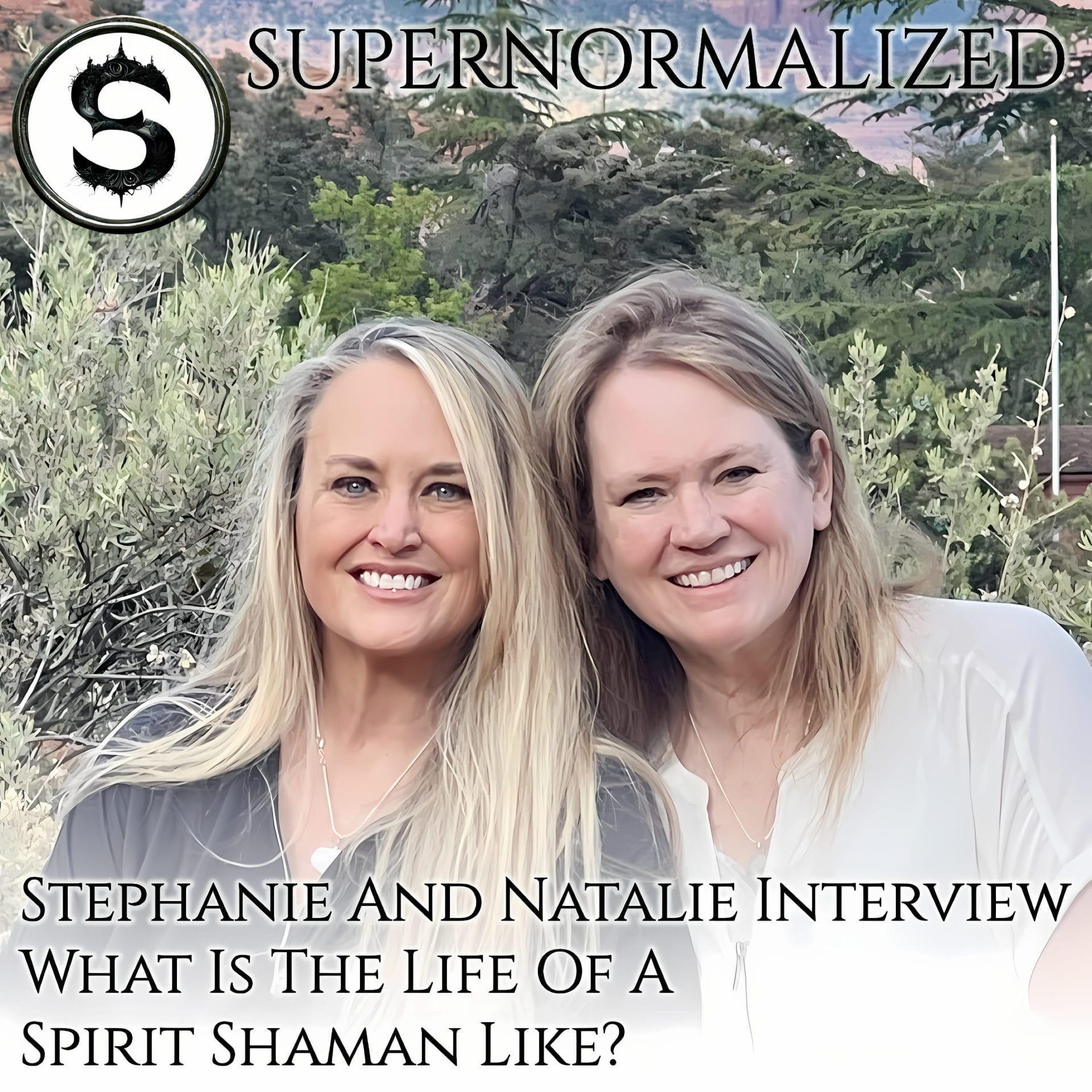 Stephanie And Natalie Interview What Is The Life Of A Spirit Shaman Like?