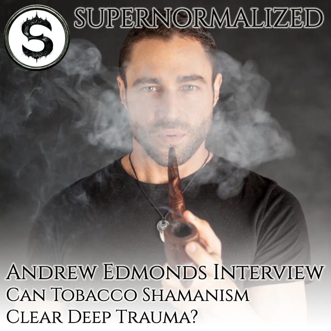 Andrew Edmonds Interview Can Tobacco Shamanism Clear Deep Trauma?