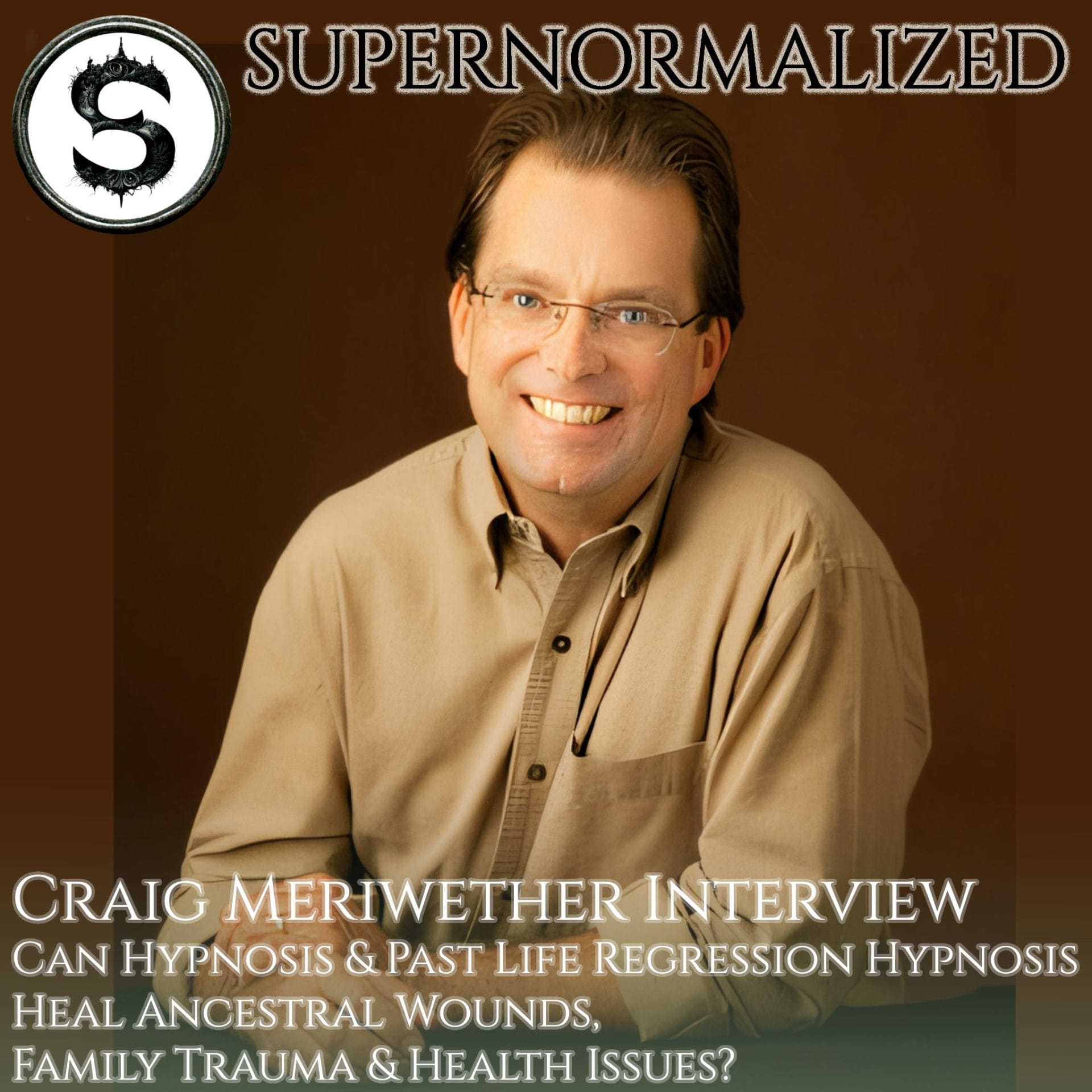 Craig Meriwether Interview Can Hypnosis & Past Life Regression Hypnosis Heal Ancestral Wounds, Family Trauma & Health Issues?