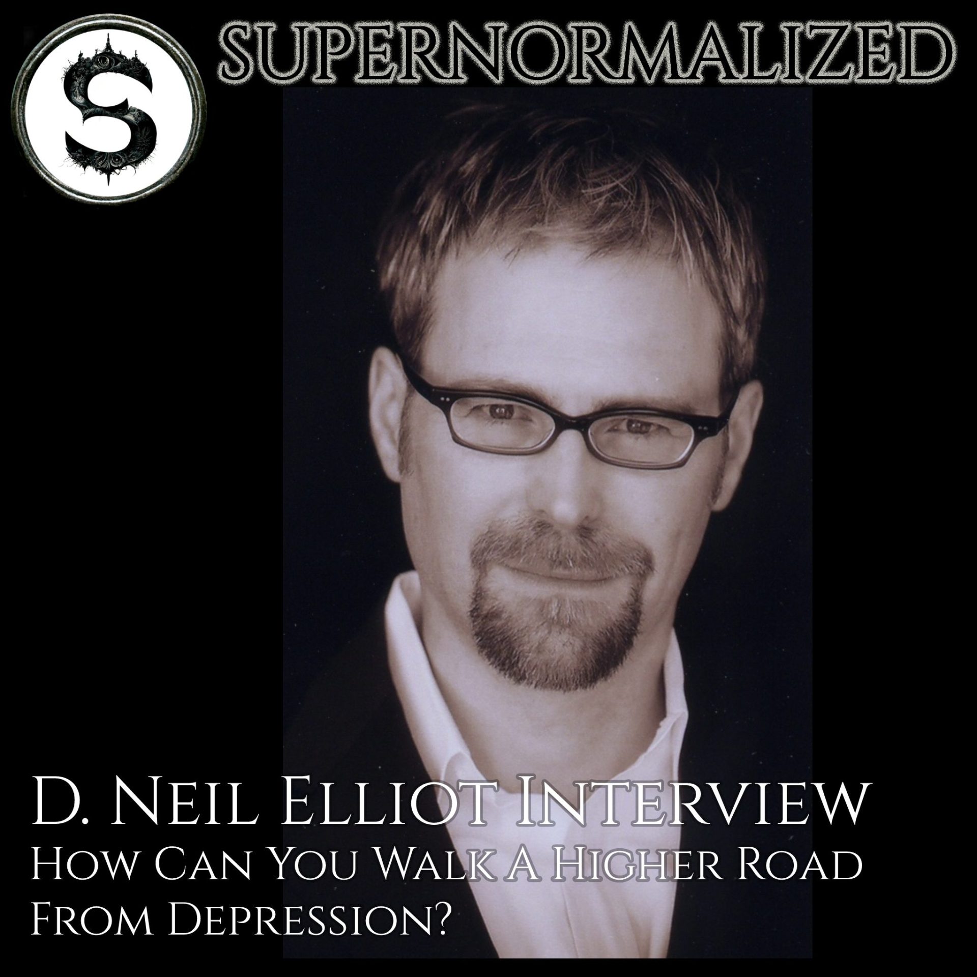 D. Neil Elliot Interview How Can You Walk A Higher Road From Depression?