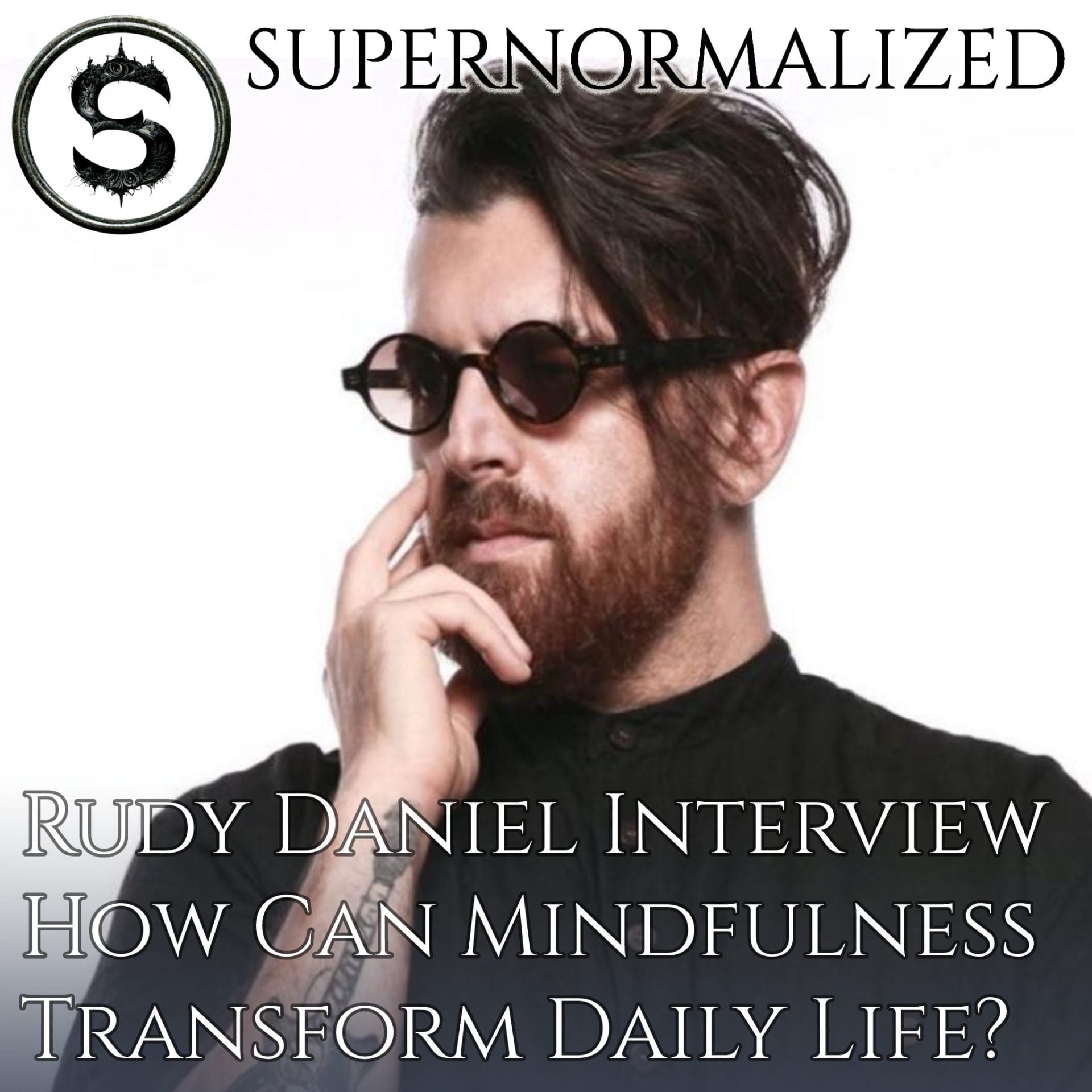 Rudy Daniel Interview How Can Mindfulness Transform Daily Life?