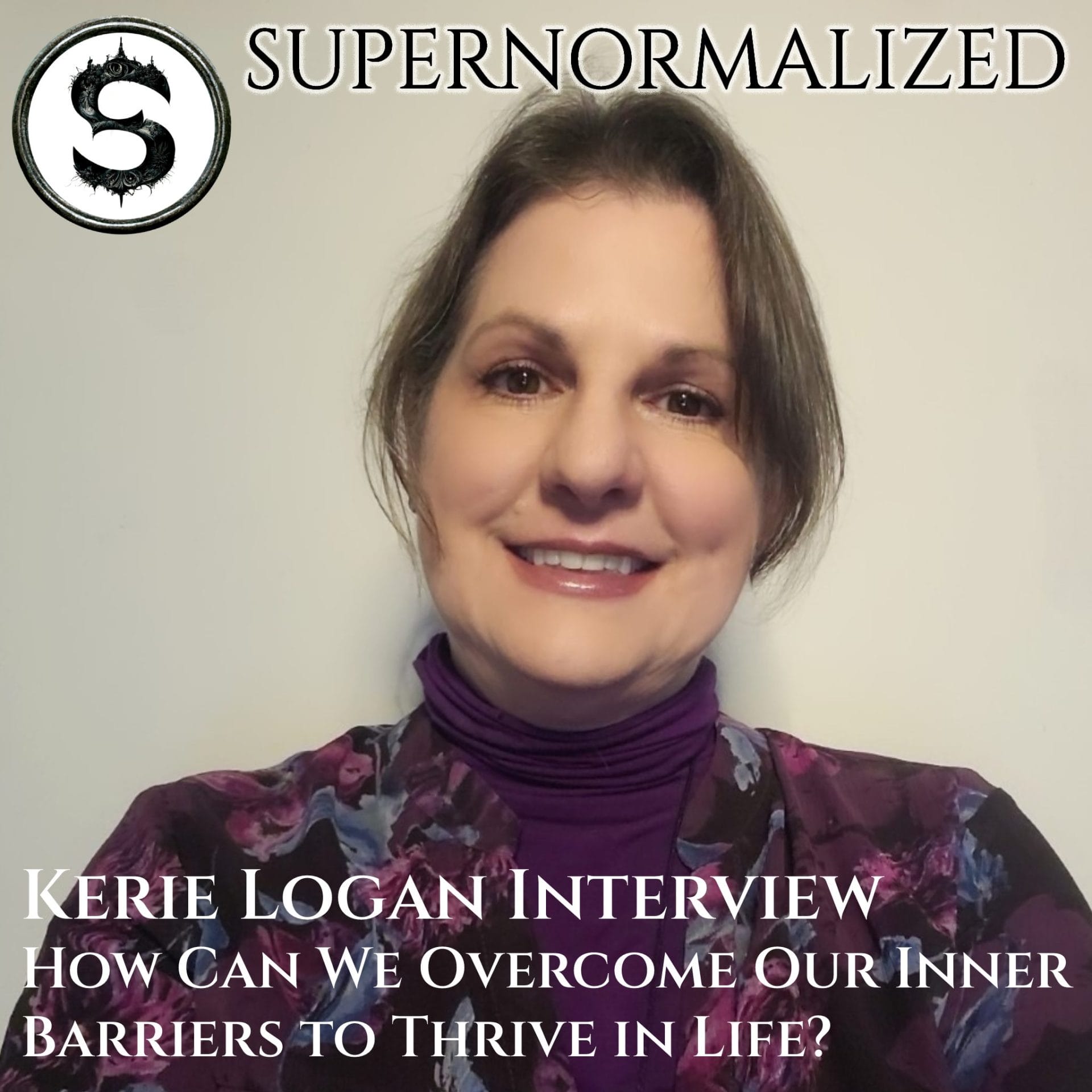 Kerie Logan Interview How Can We Overcome Our Inner Barriers to Thrive in Life?