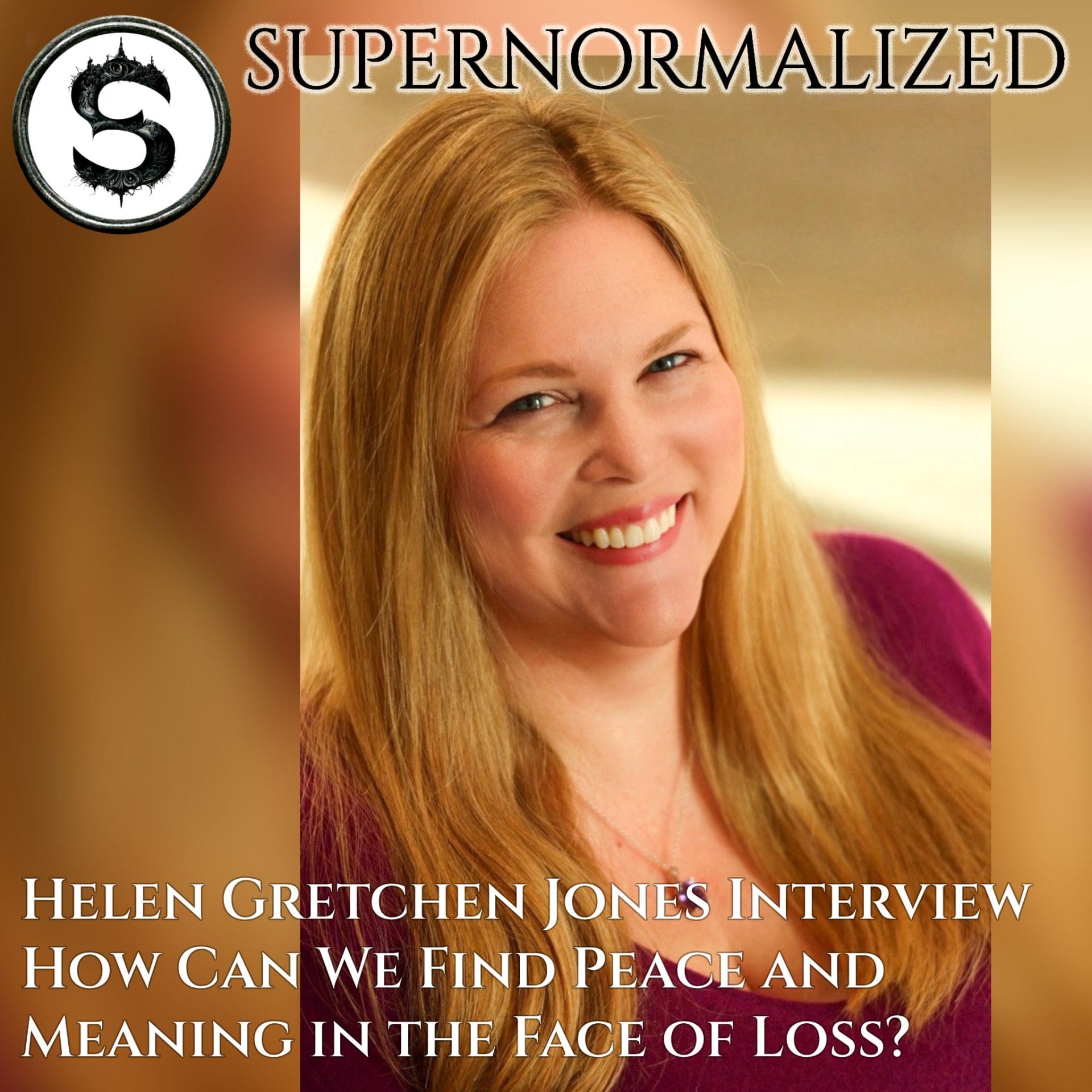 Helen Gretchen Jones Interview How Can We Find Peace and Meaning in the Face of Loss?