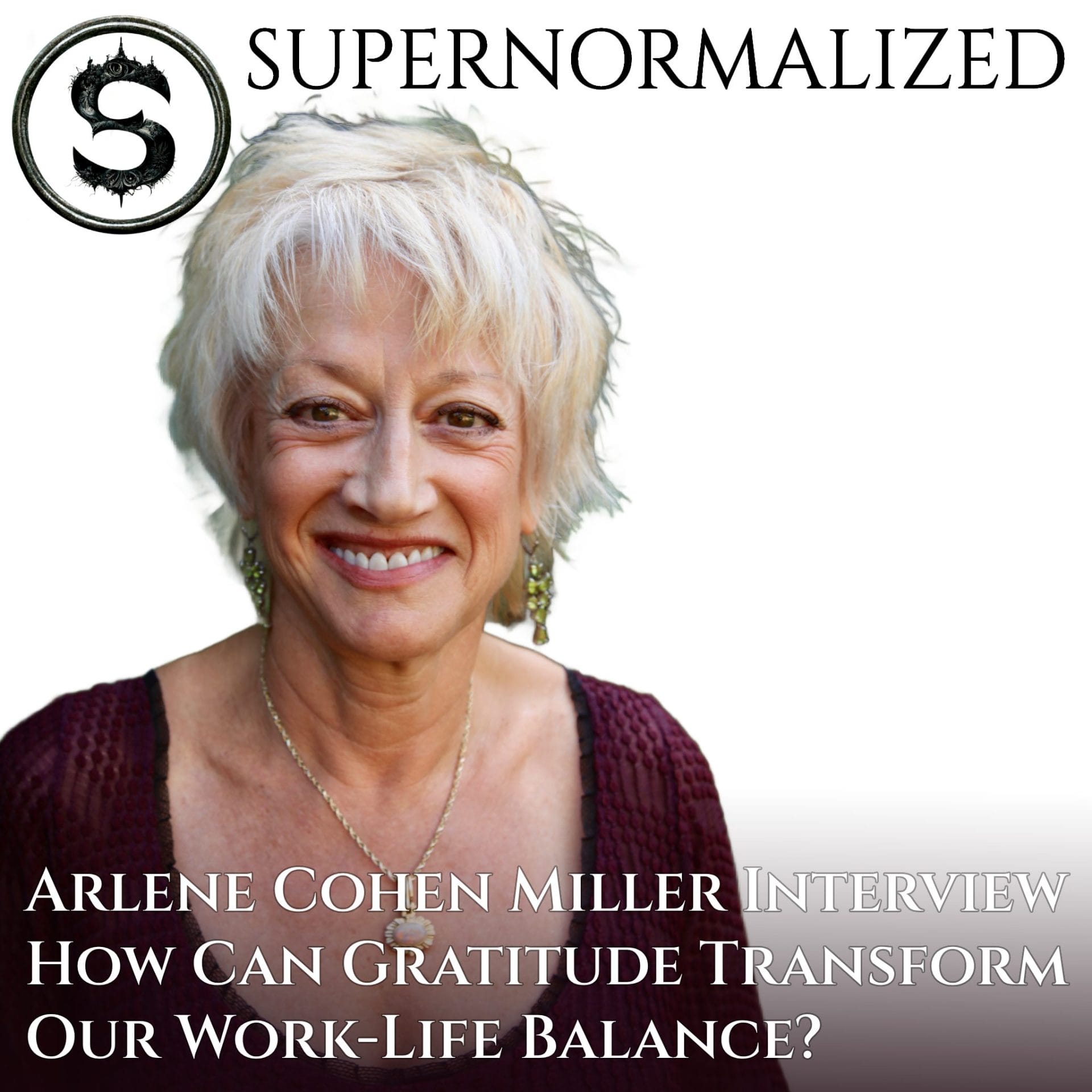 Arlene Cohen Miller Interview How Can Gratitude Transform Our Work-Life Balance?