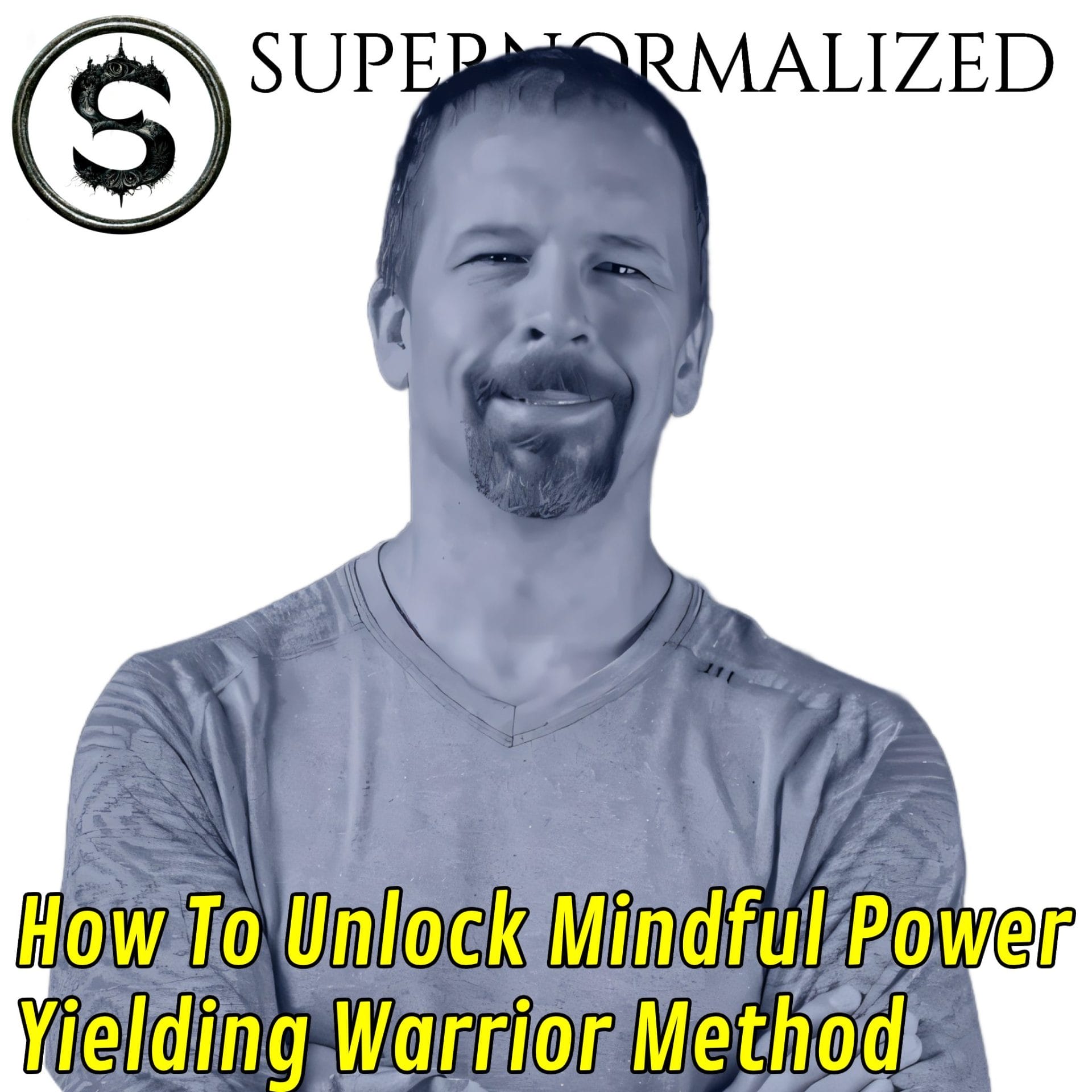 How To Unlock Mindful Power Yielding Warrior Method Jeff Patterson Interview
