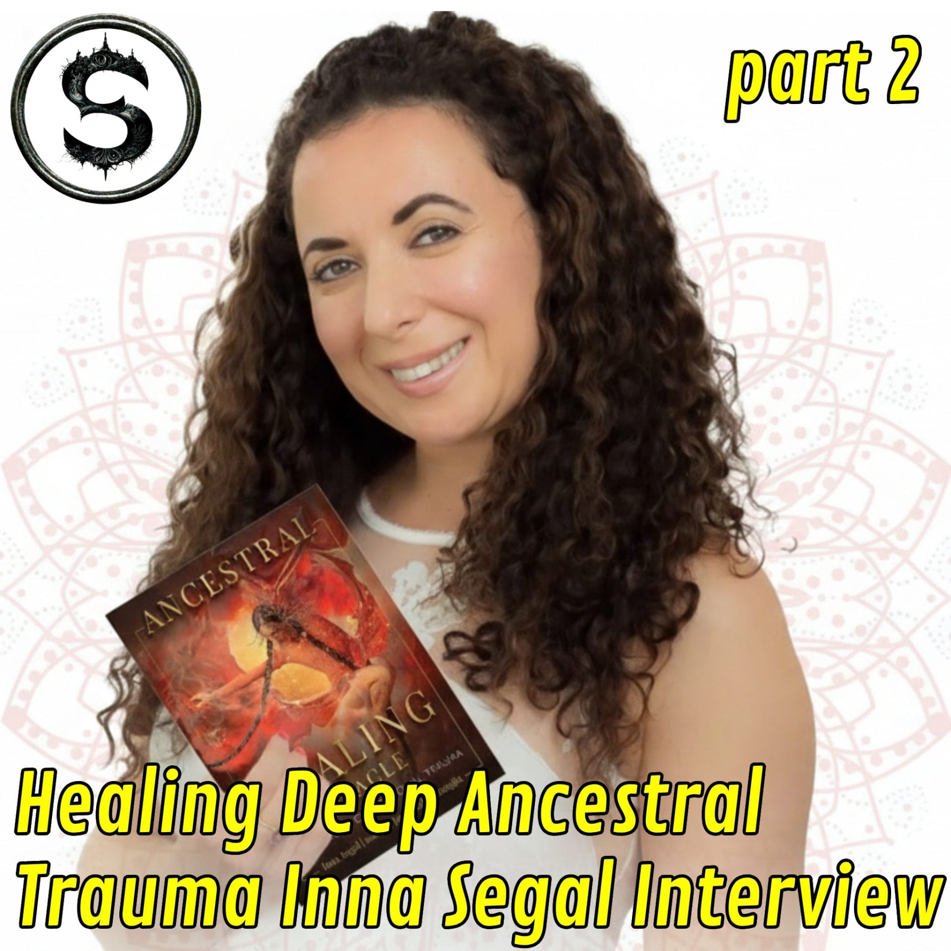 How Does Inna Segal Protect Her Energy While Healing Deep Ancestral Trauma?