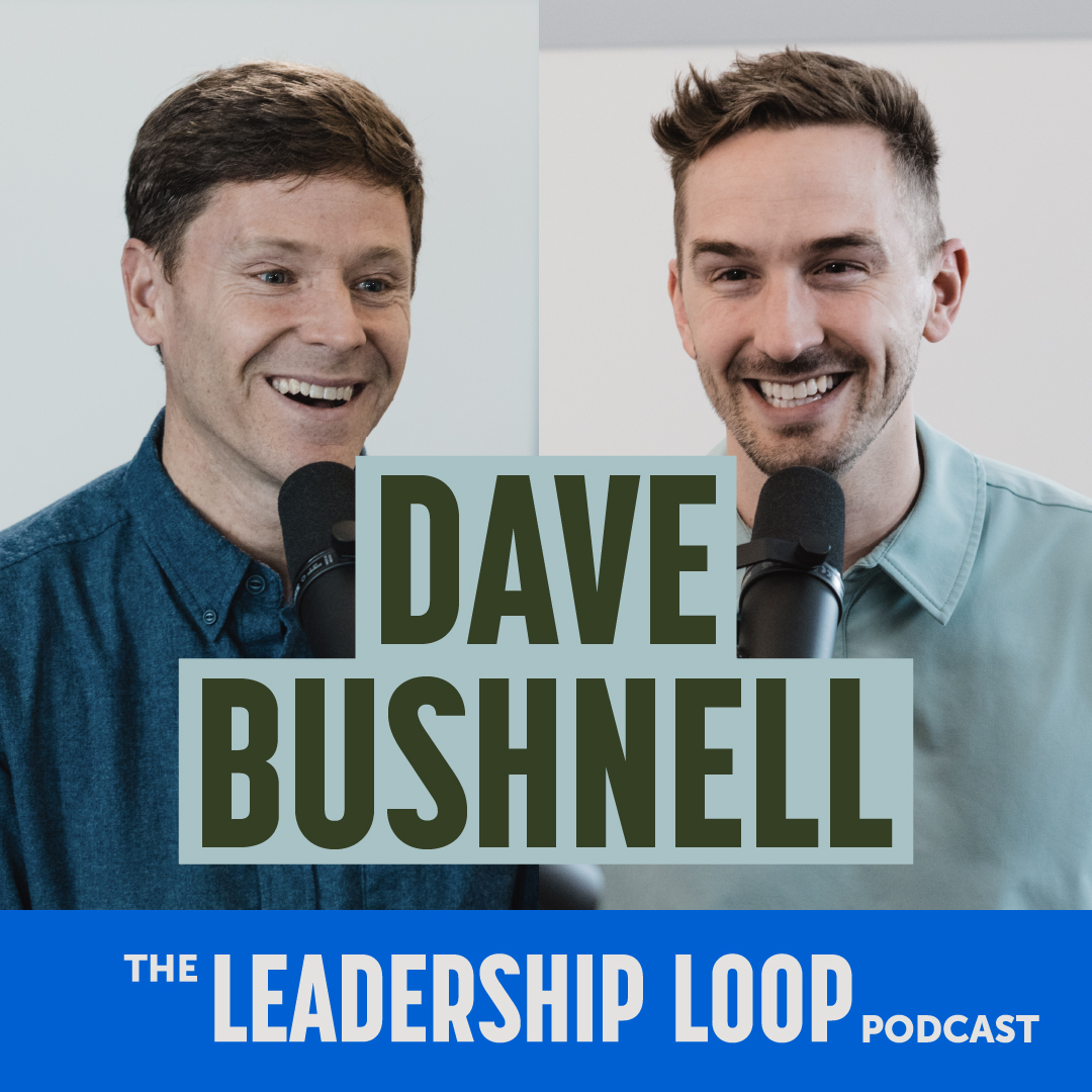 Leading yourself with clarity and conviction, with Dave Bushnell