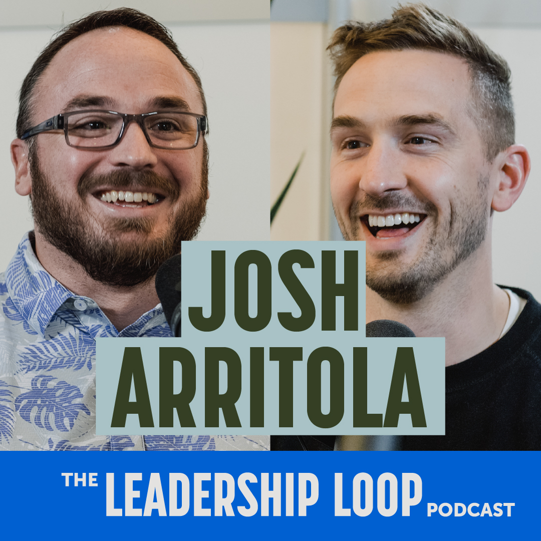A resilient leader in the face of adversity, with Josh Arritola