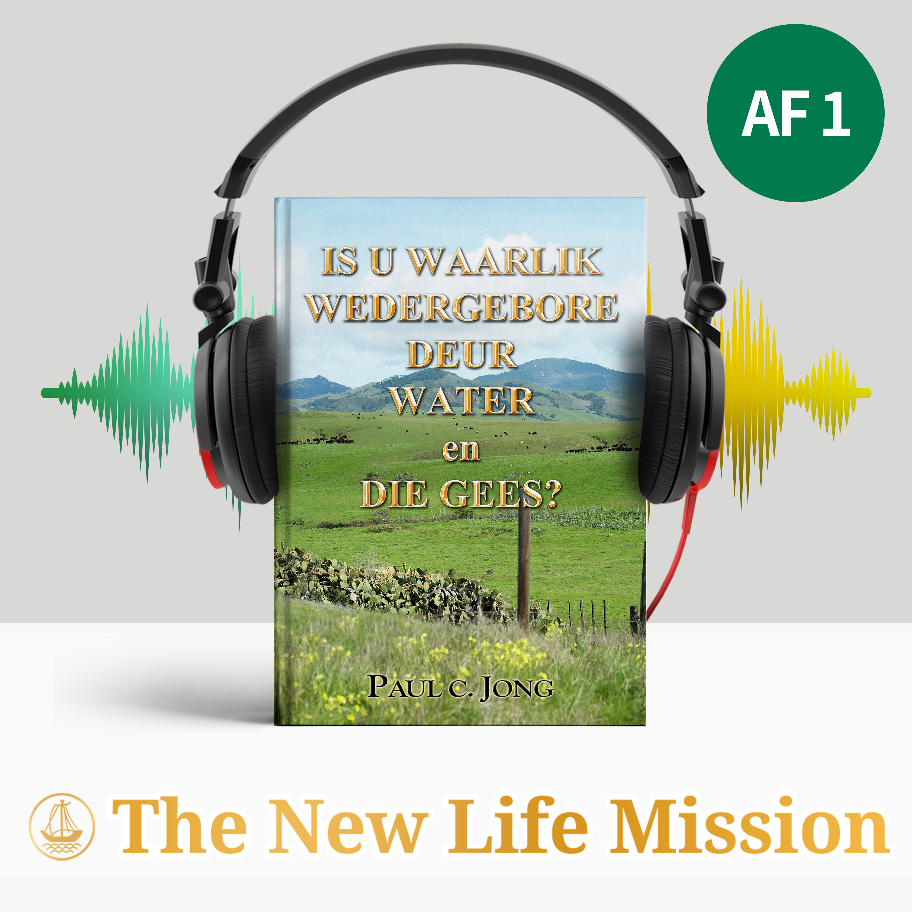 IS U WAARLIK WEDERGEBORE DEUR WATER en DIE GEES?