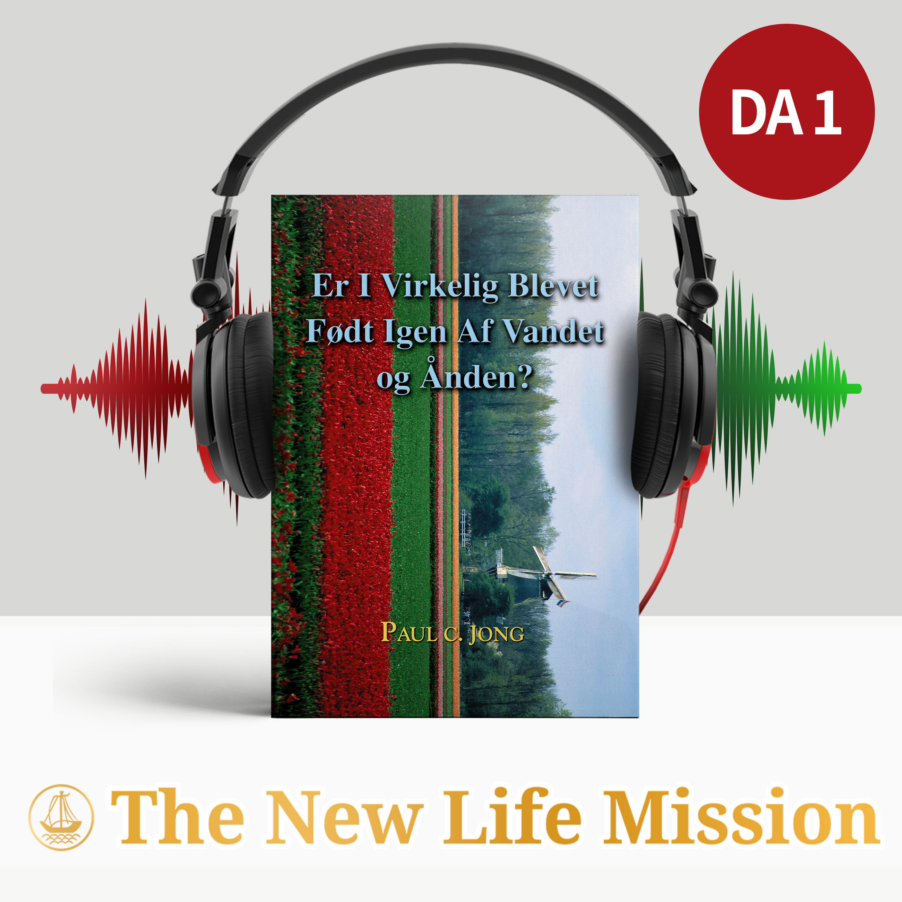Er I Virkelig Blevet Født Igen Af Vandet og Ånden? af The New Life Mission