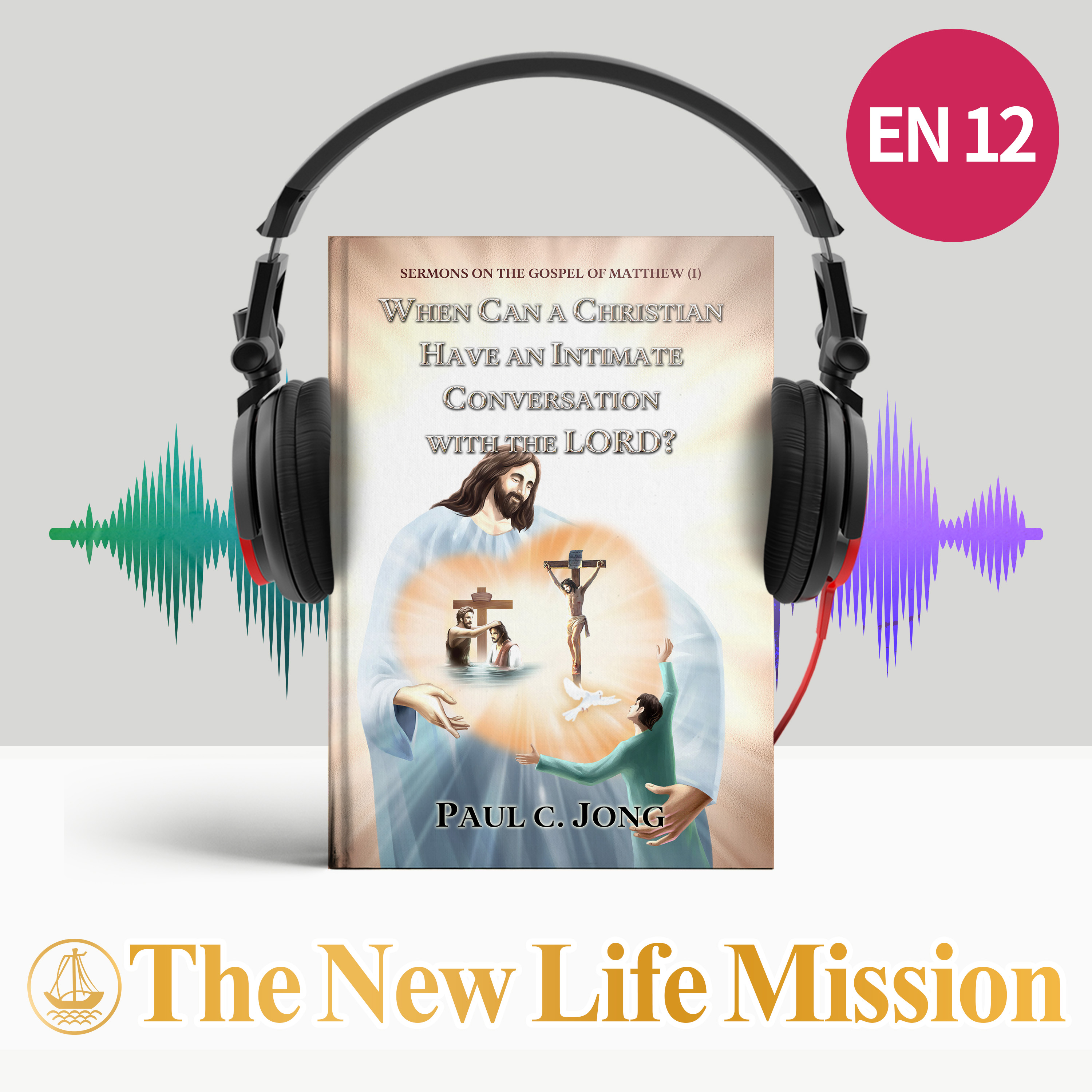 Ch7-2_What Shall We Do If We Were Forsaken by the Lord on the Last Day? (Matthew 7:21-23)