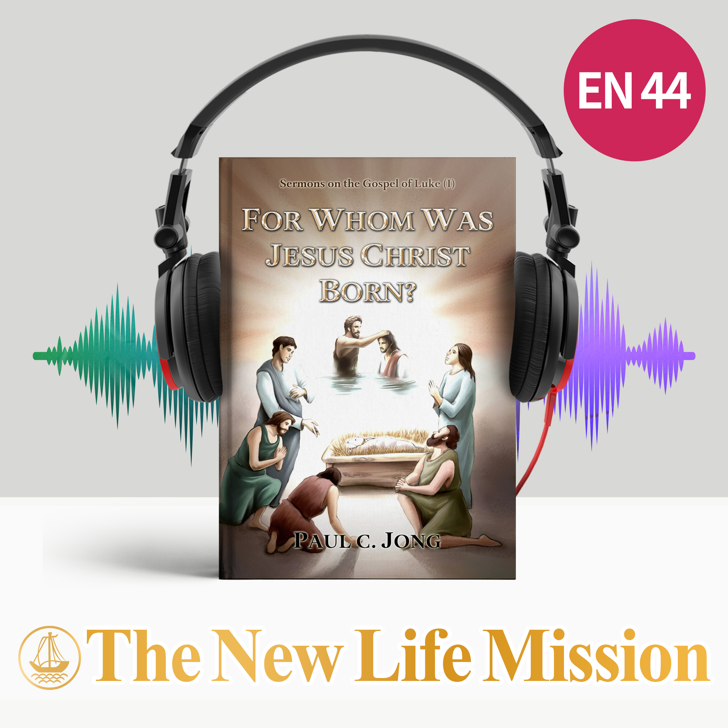 13. God’s Love and Saving Grace Bestowed On the Lowly (Luke 1:26-38, 1:45-55)