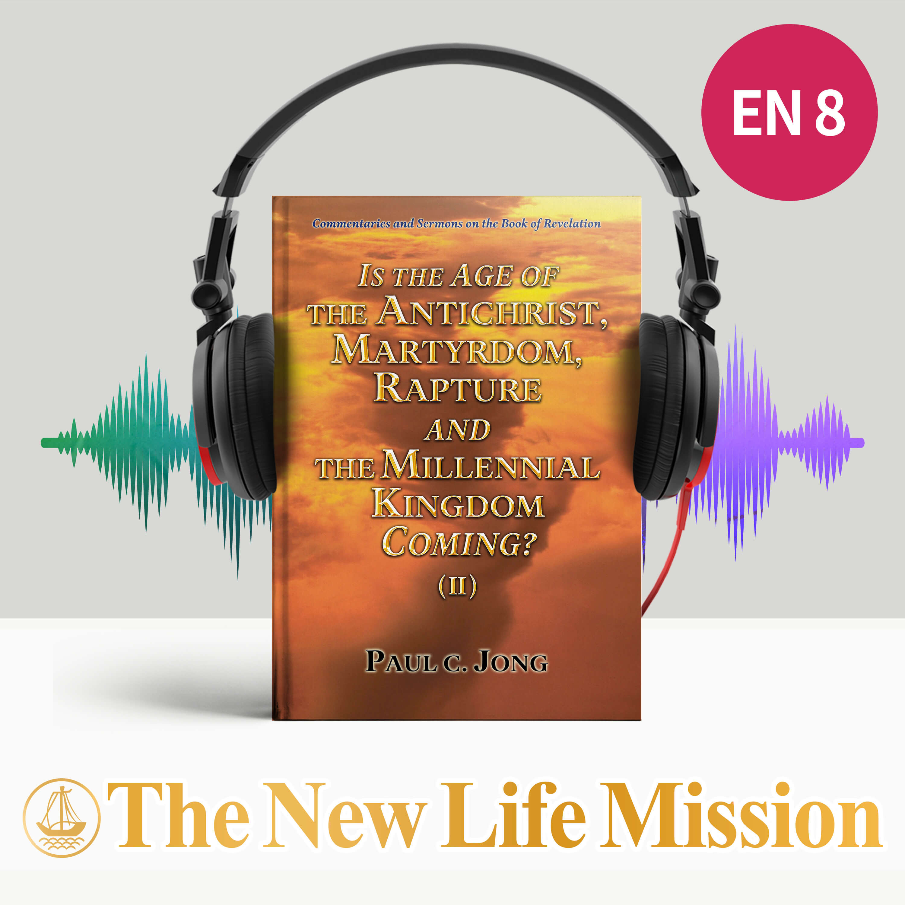 Commentaries and Sermons on the Book of Revelation - IS THE AGE OF THE ANTICHRIST, MARTYRDOM, RAPTURE AND THE MILLENNIAL KINGDOM COMING? (II)