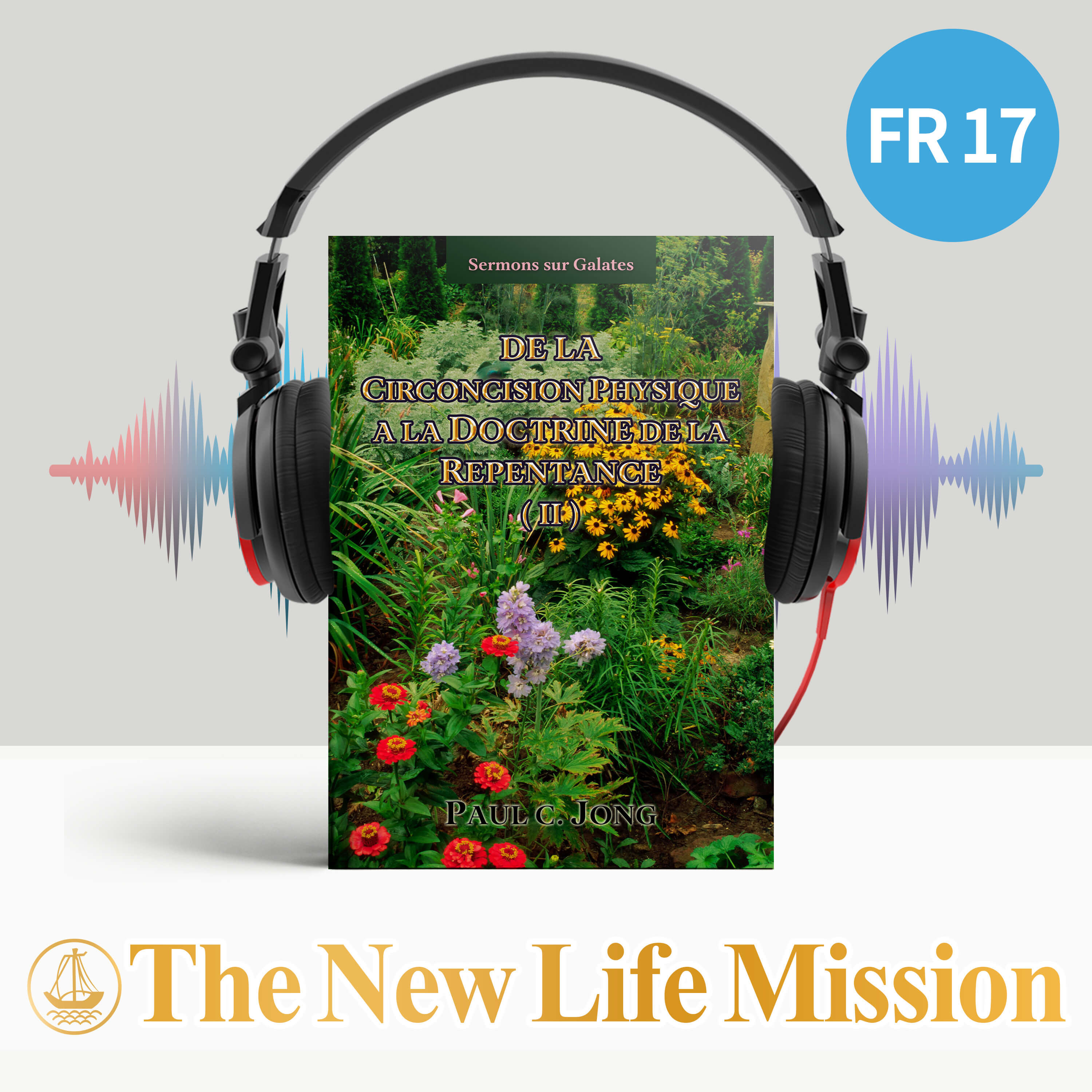 Sermons sur Galates - DE LA CIRCONCISION PHYSIQUE A LA DOCTRINE DE LA REPENTANCE (Ⅱ)