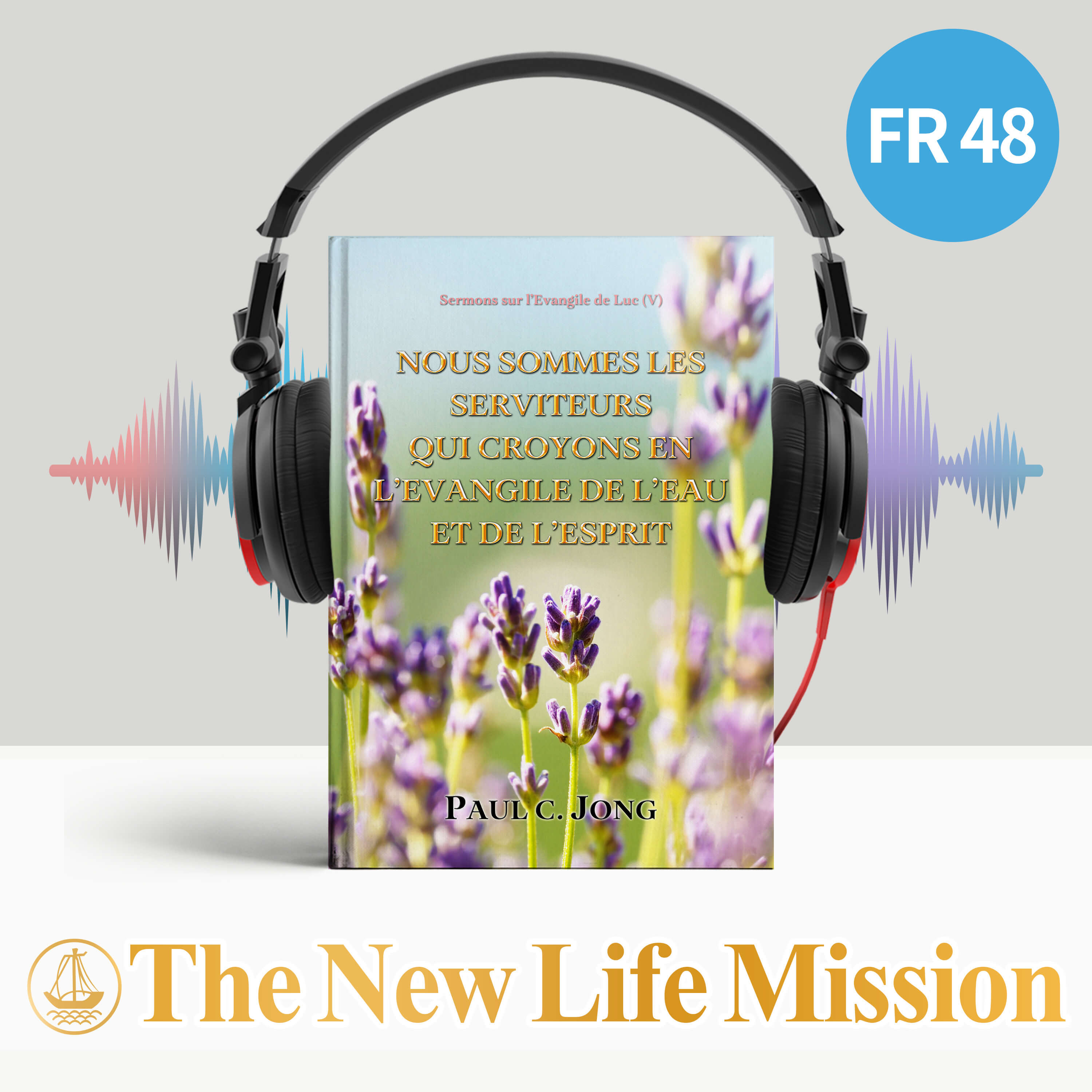 Sermons sur l’Evangile de Luc (Ⅴ) - NOUS SOMMES LES SERVITEURS QUI CROYONS EN L’EVANGILE DE L’EAU ET DE L’ESPRIT