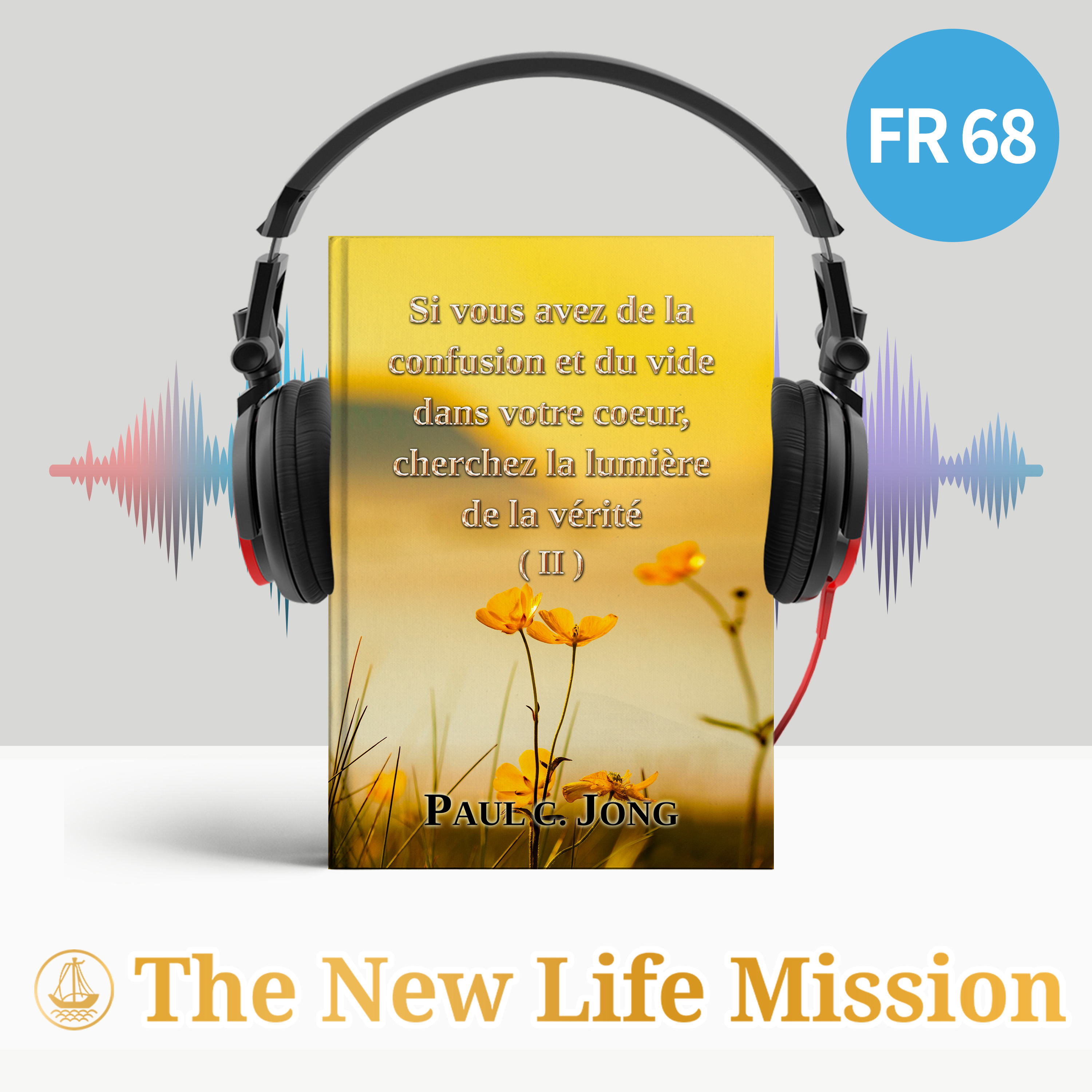 Si vous avez de la confusion et du vide dans votre coeur, cherchez la lumière de la vérité (II)