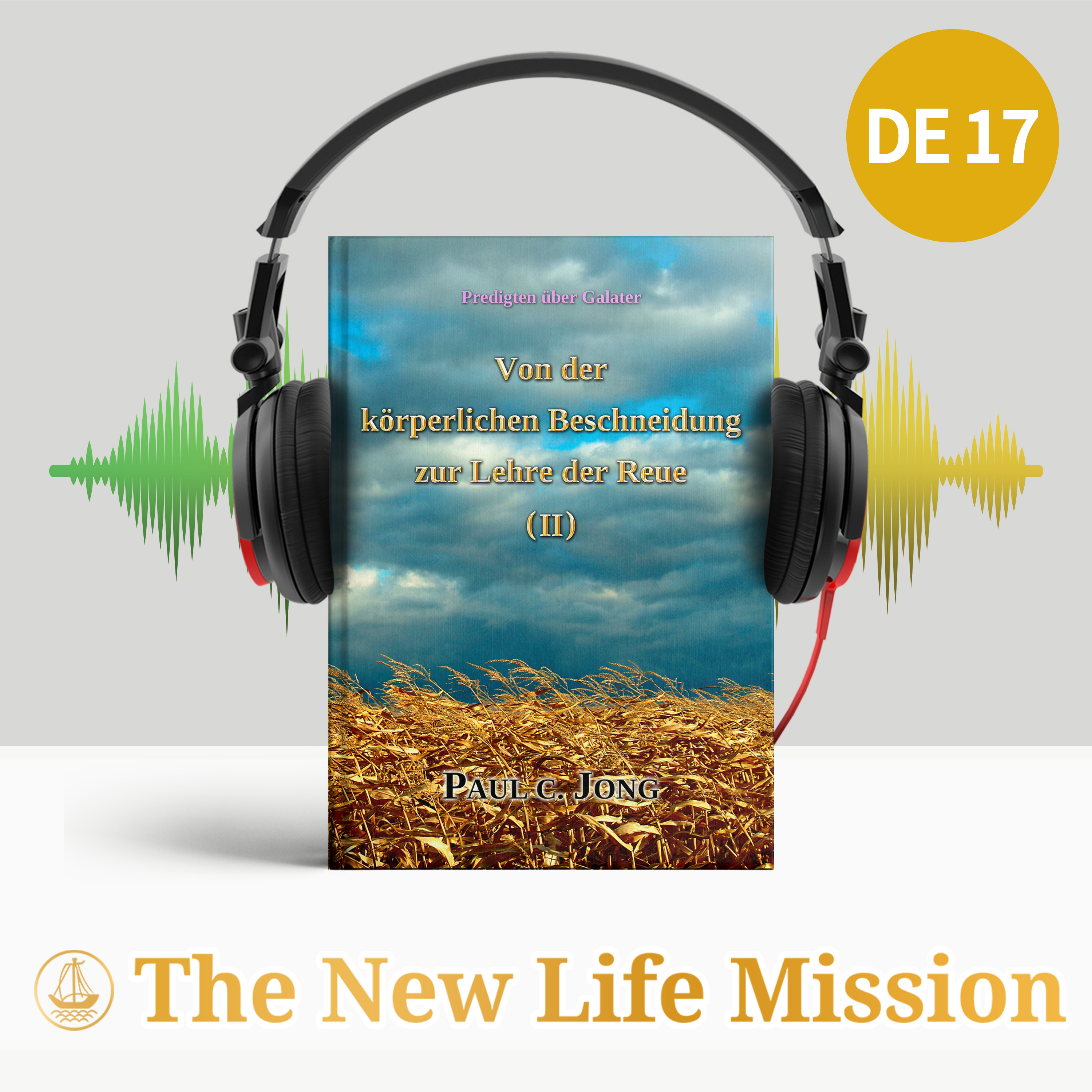 Ch05-5. Wandeln Sie nach dem Wunsch des Geistes (Galater 5:16-26)