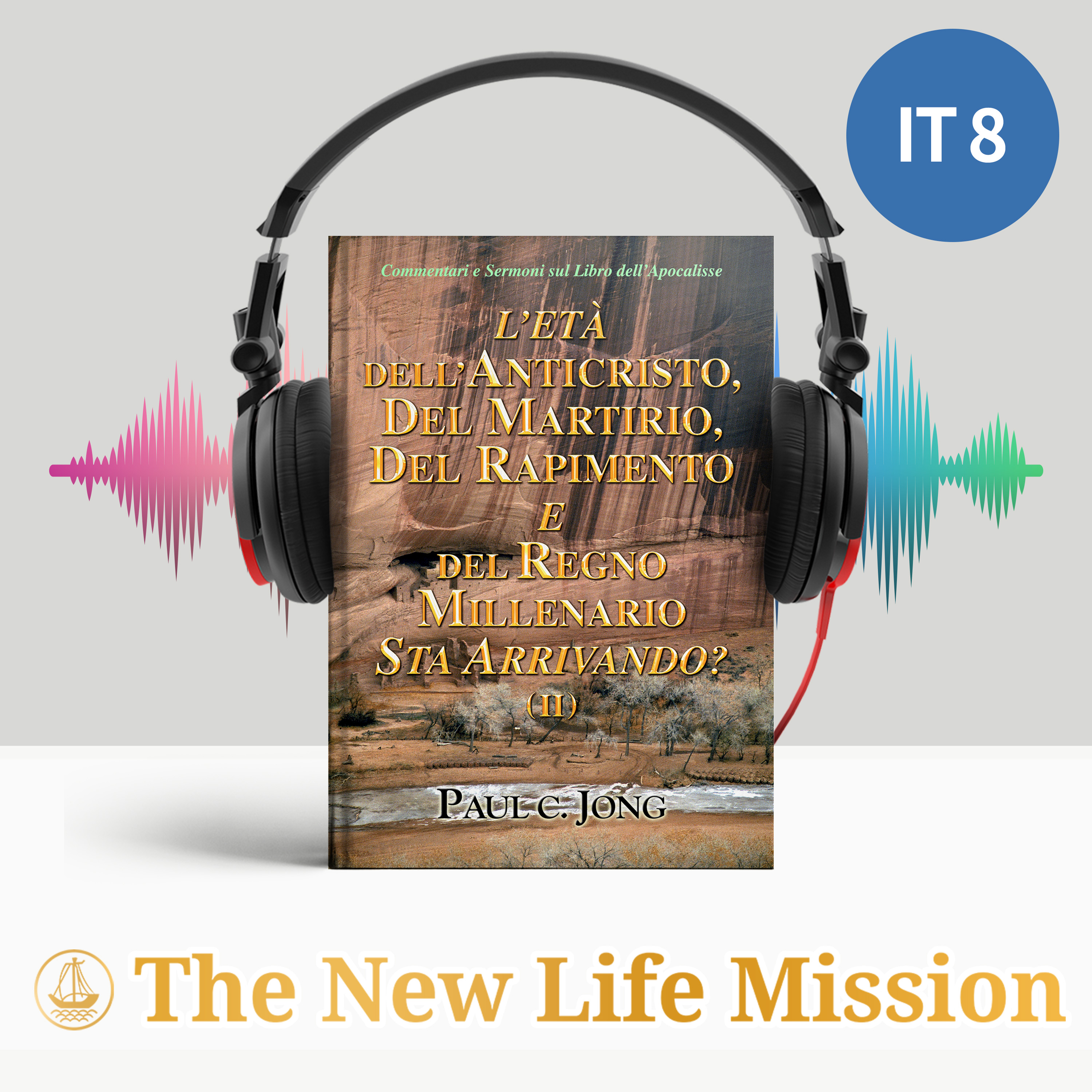 Commentari e Sermoni sul Libro dell’Apocalisse - L’ETÀ DELL’ANTICRISTO, DEL MARTIRIO, DEL RAPIMENTO E DEL REGNO MILLENARIO STA ARRIVANDO? (Ⅱ)