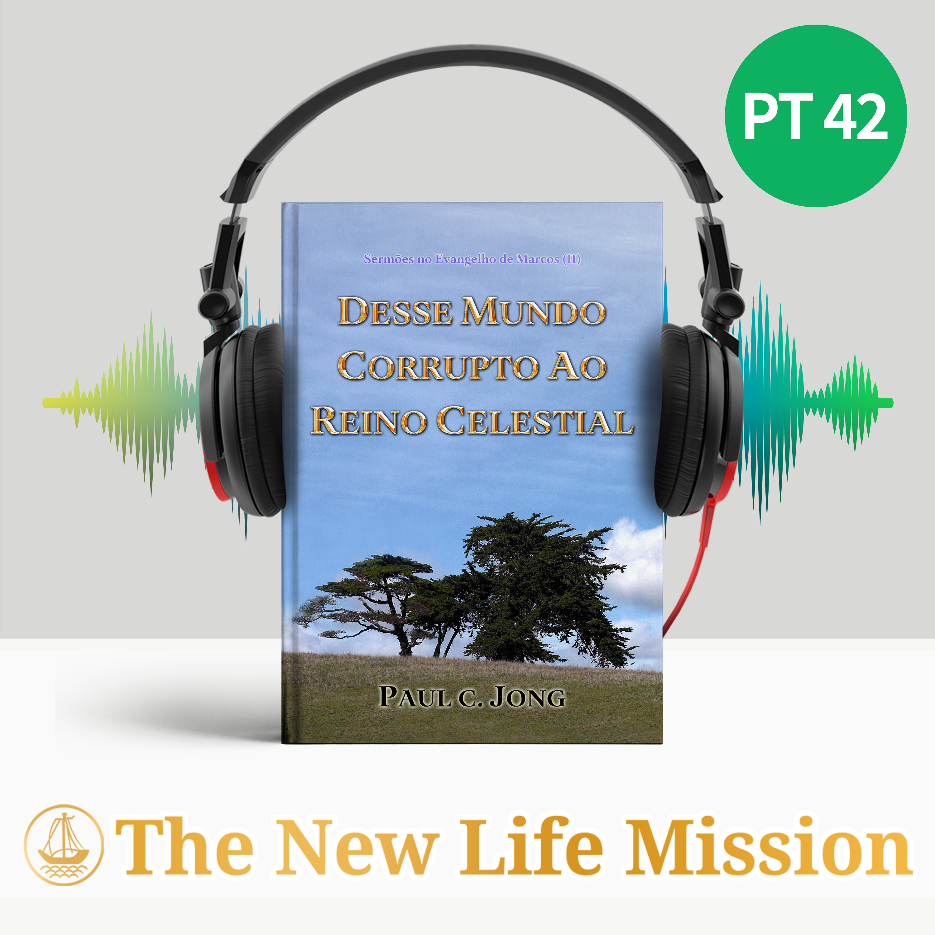 13. O Desejo Espiritual e o Desejo Carnal (Marcos 10:35-52)
