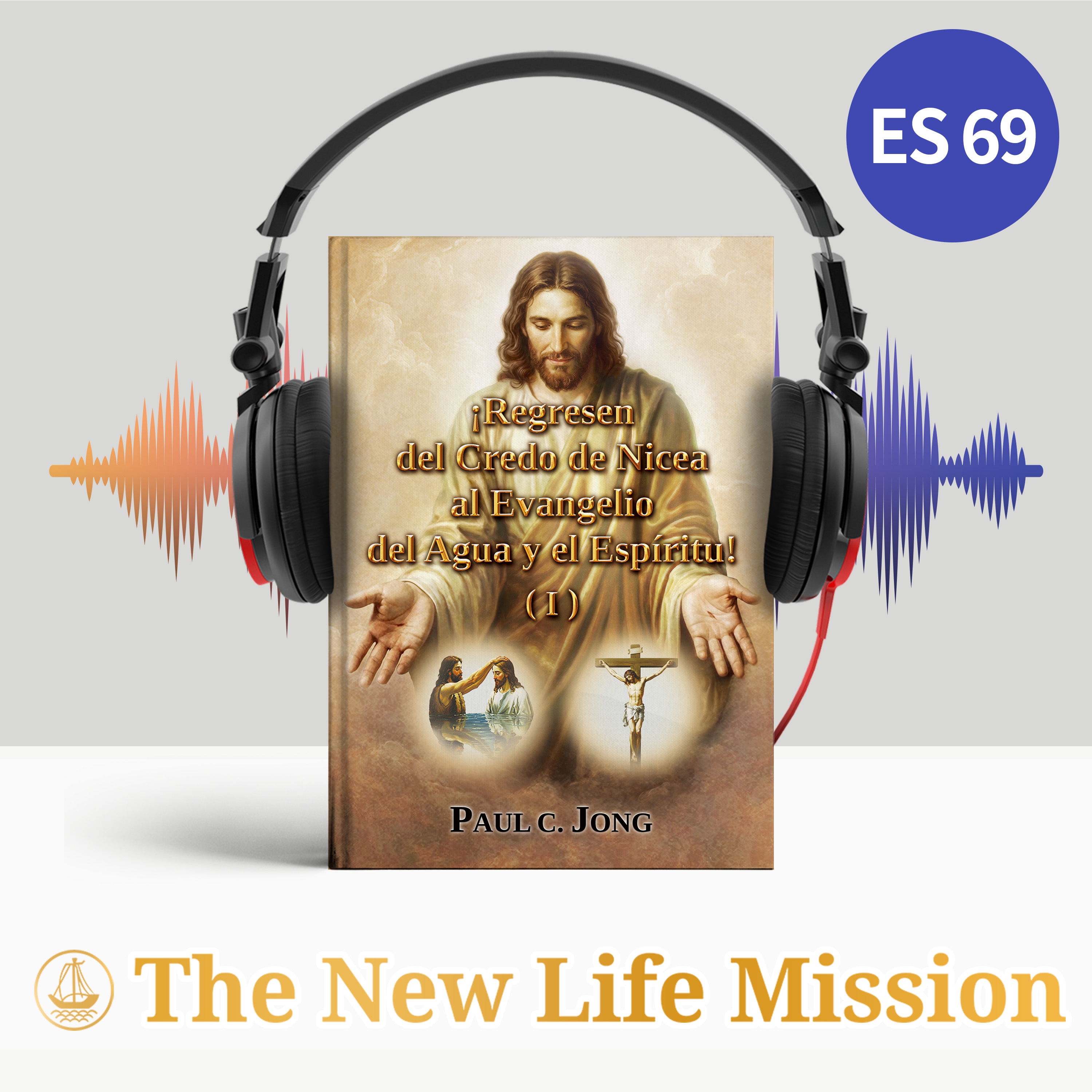 ¡Regresen del Credo de Nicea al Evangelio del Agua y el Espíritu! (I)
