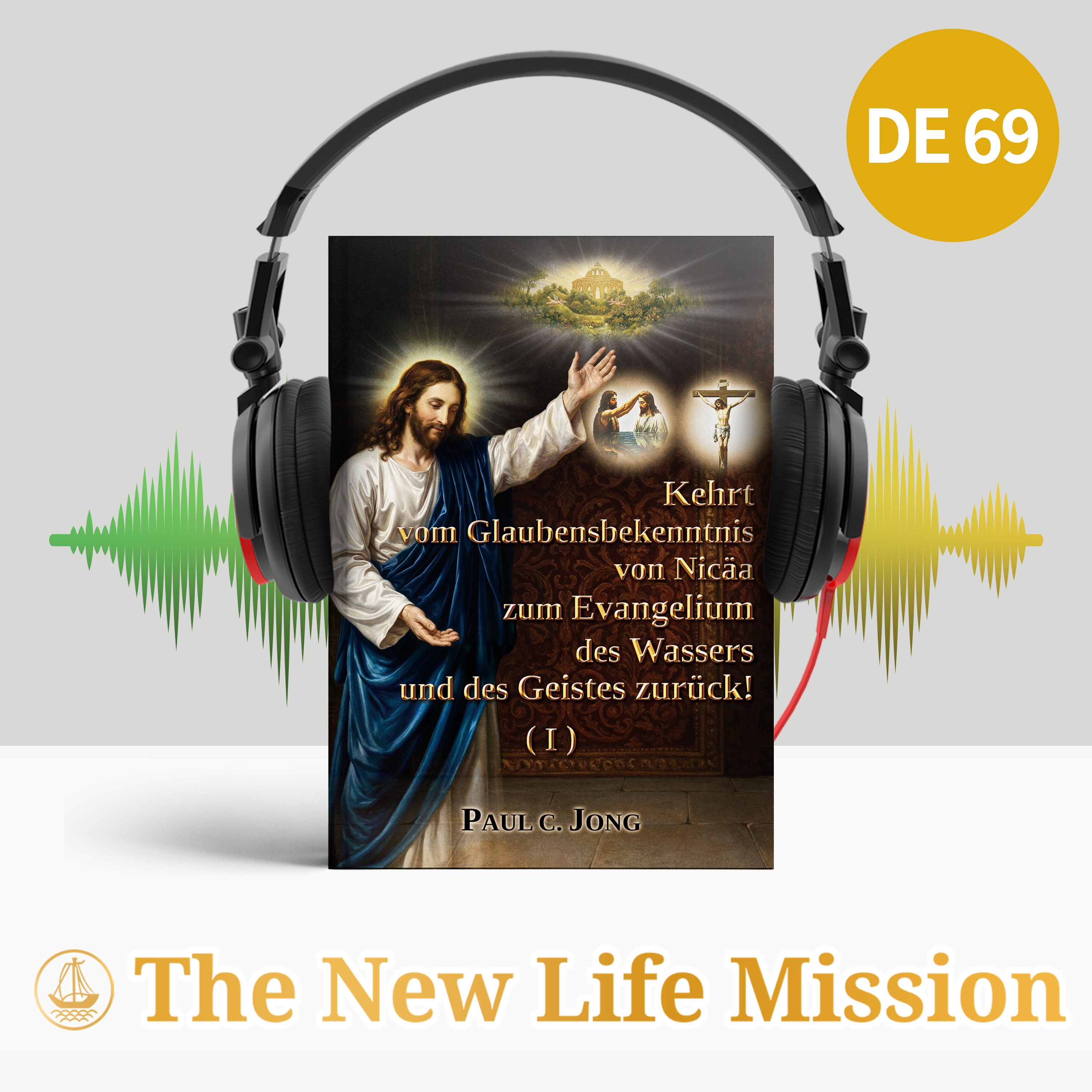 Kehrt vom Glaubensbekenntnis von Nicäa zum Evangelium des Wassers und des Geistes zurück! (I)