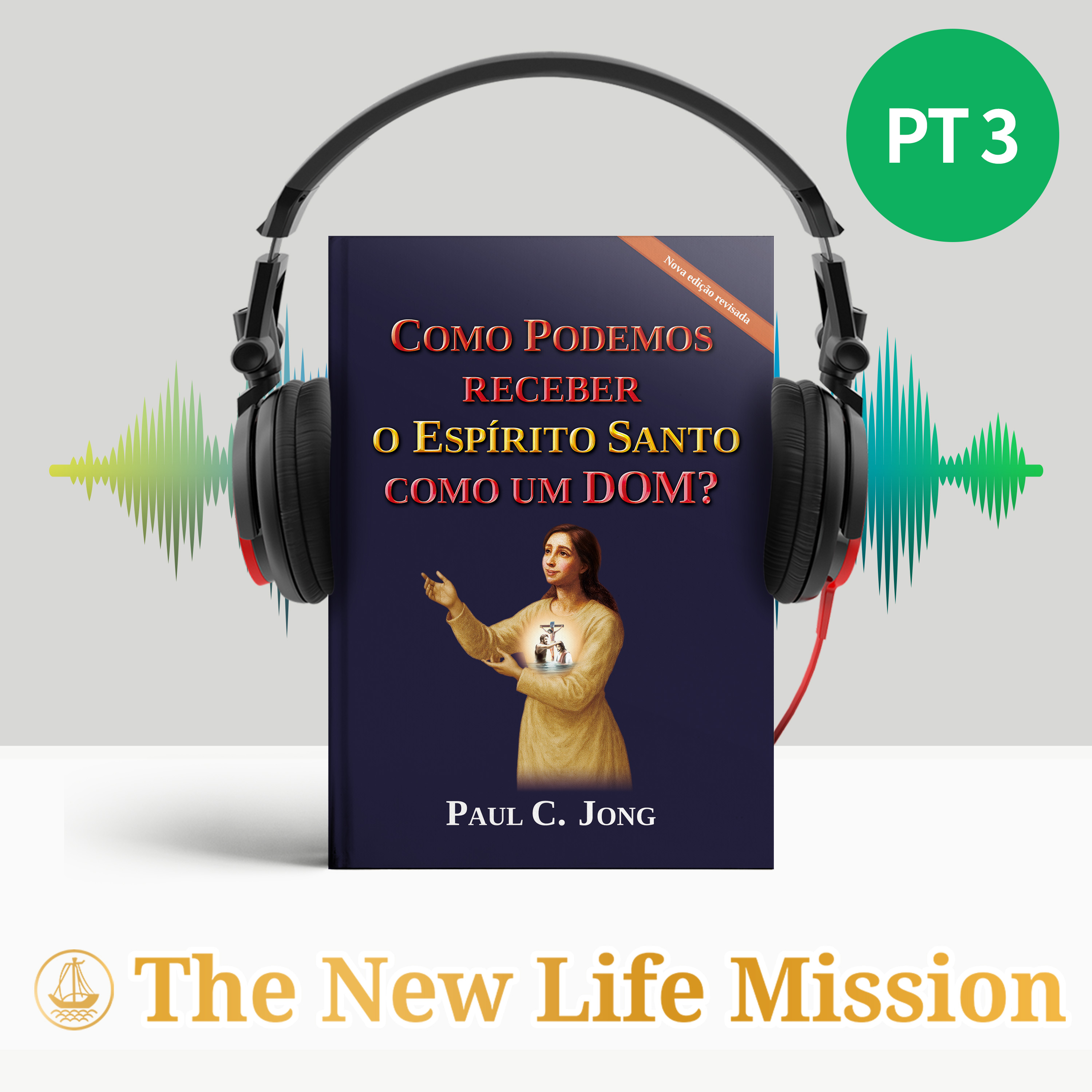 15. Você deve Conhecer a Verdade para receber a Habitação do Espírito Santo (João 8:31-36)