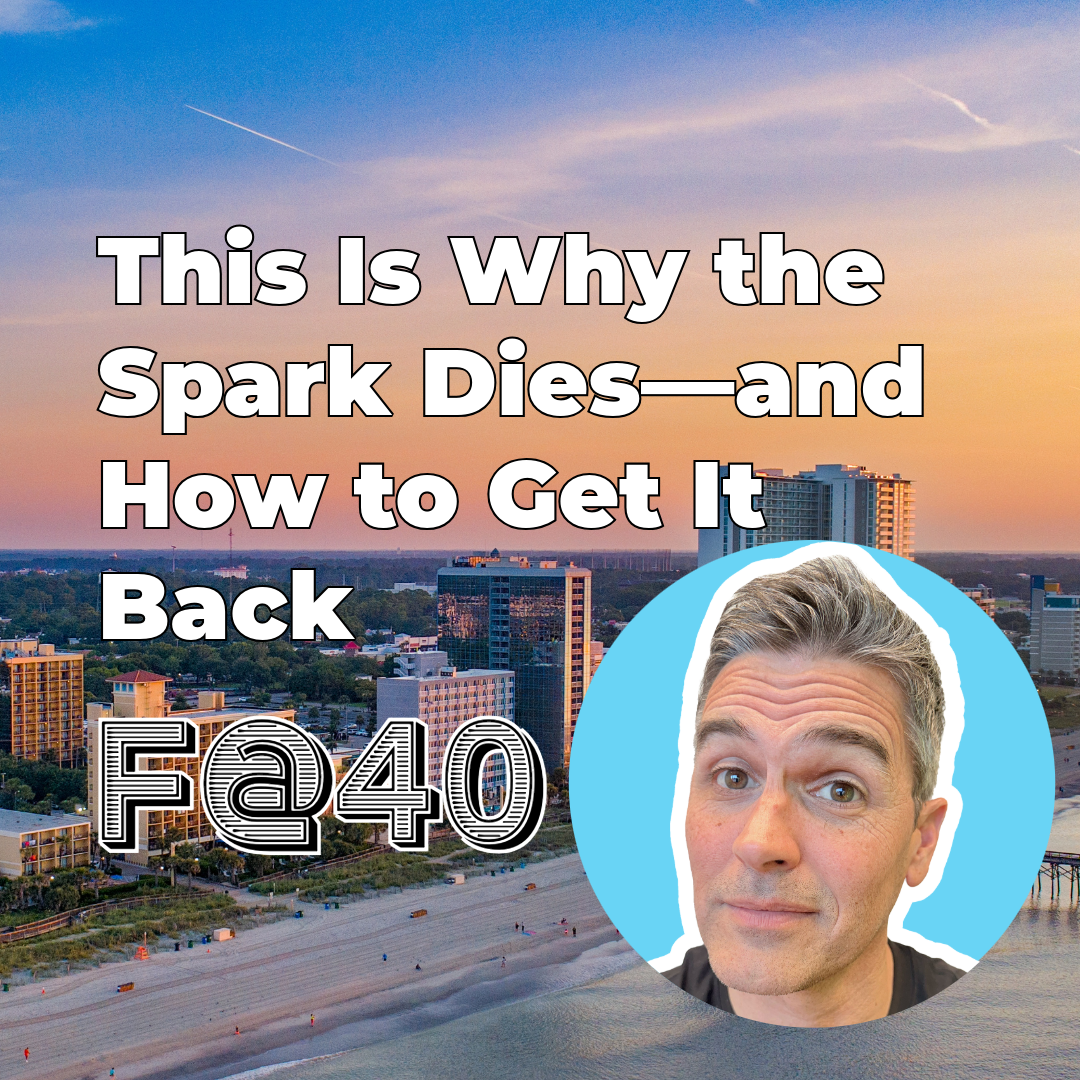 This Is Why the Spark Dies—and How to Get It Back