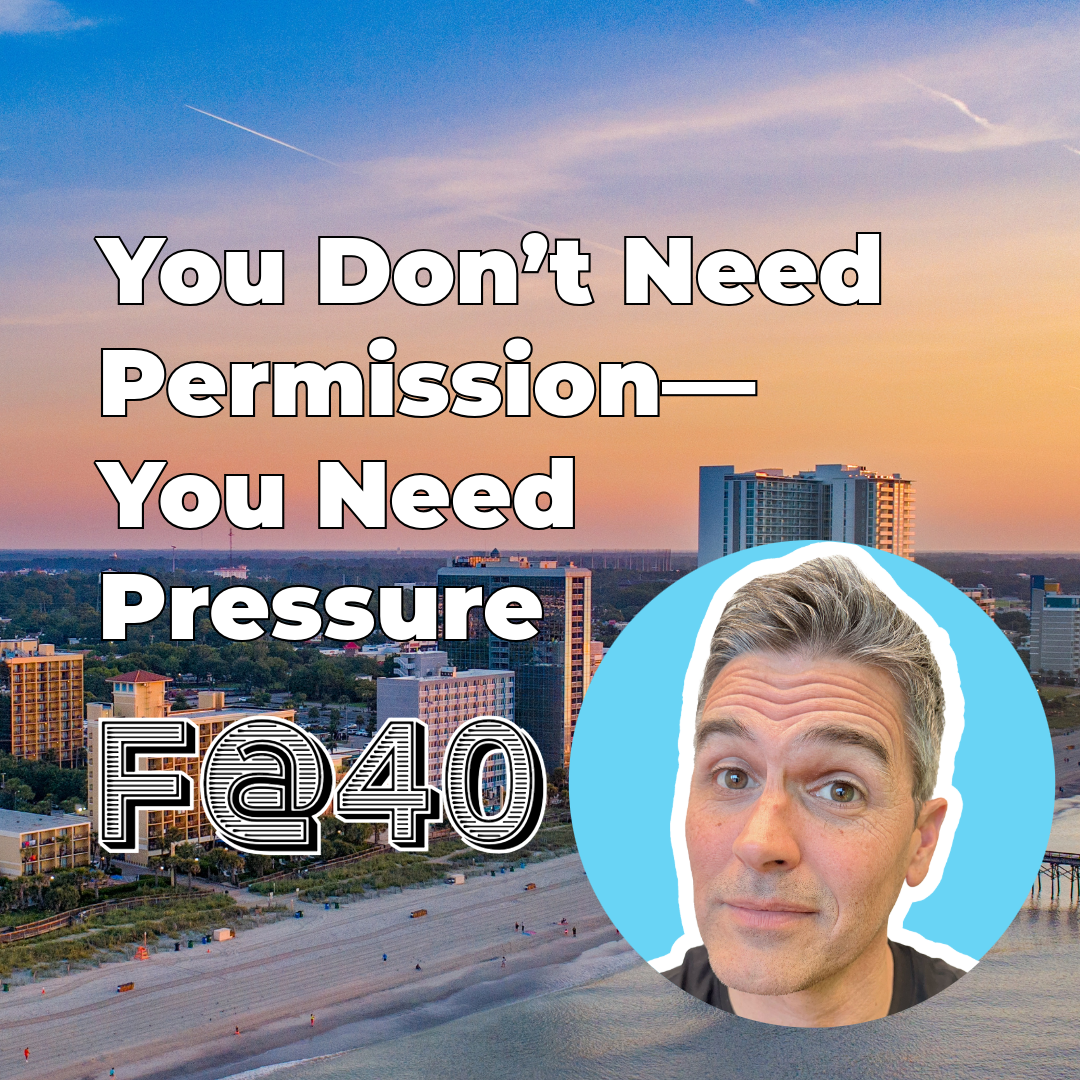 You Don’t Need Permission—You Need Pressure