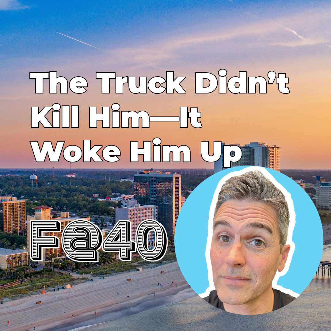 The Truck Didn’t Kill Him—It Woke Him Up