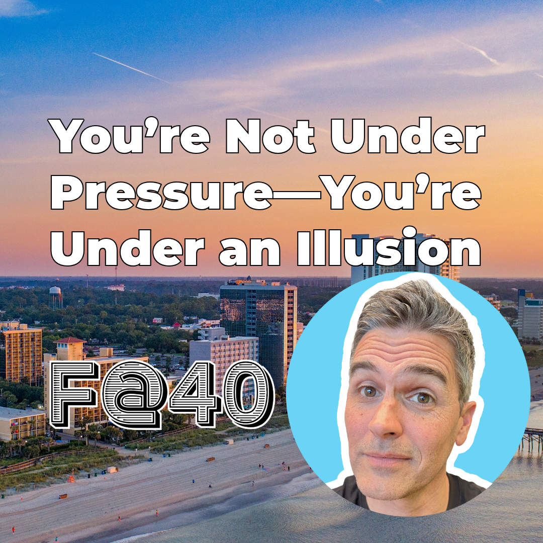 You’re Not Under Pressure—You’re Under an Illusion