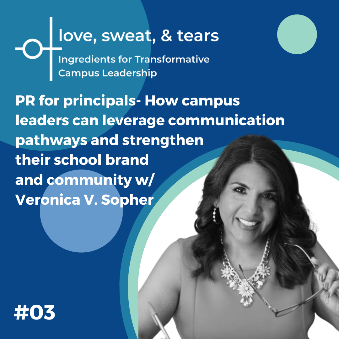 PR for principals- How campus leaders can leverage communication pathways and strengthen their school brand and community w/ Veronica V. Sopher