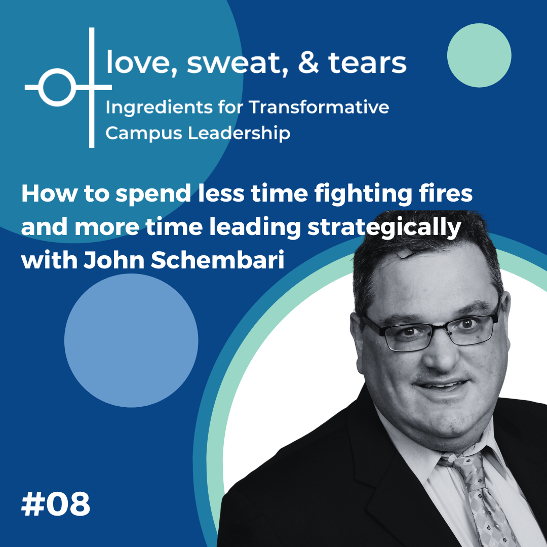 How to spend less time fighting fires and more time leading strategically with John Schembari