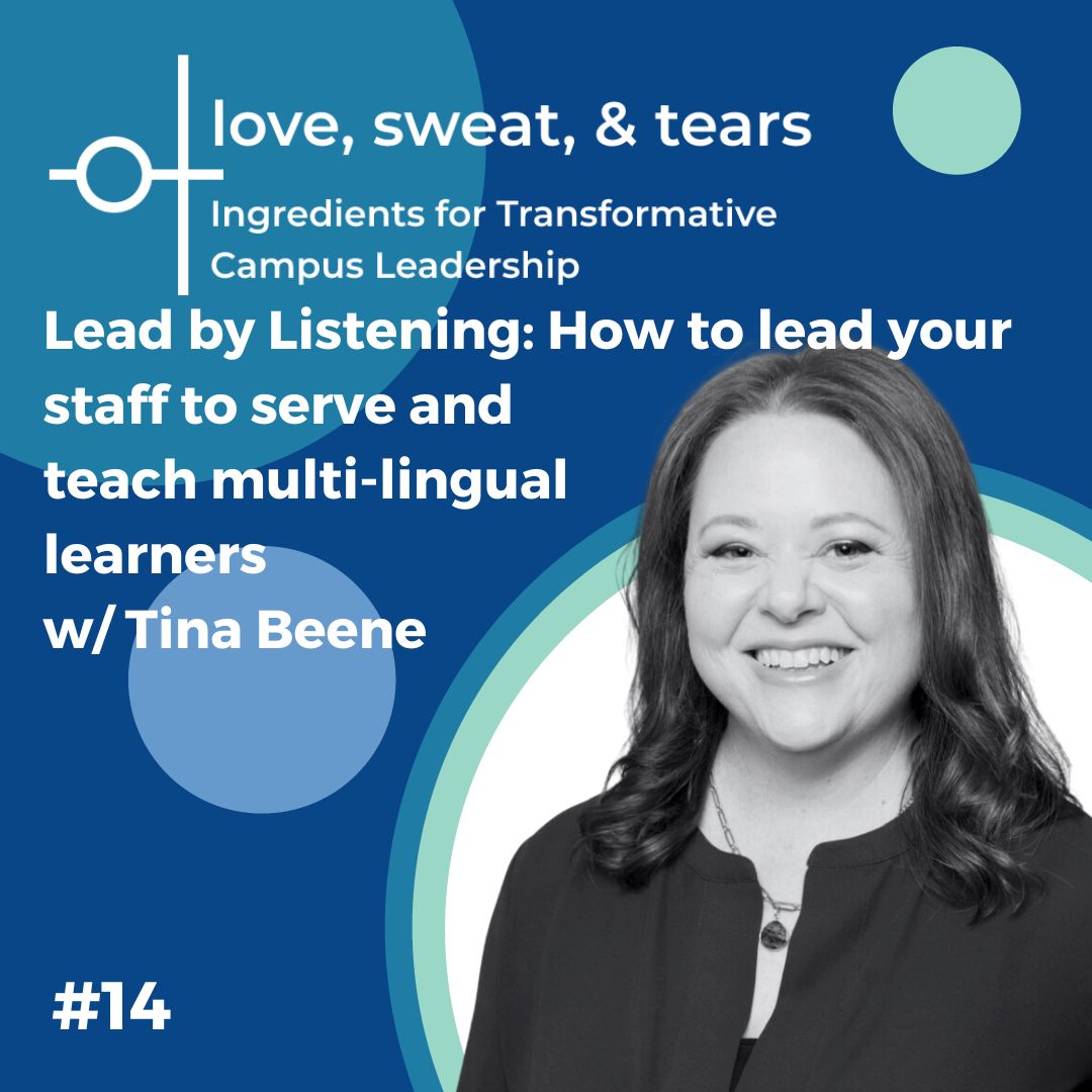 Lead by Listening: How to lead your staff to serve and teach multi-lingual learners  w/ Tina Beene