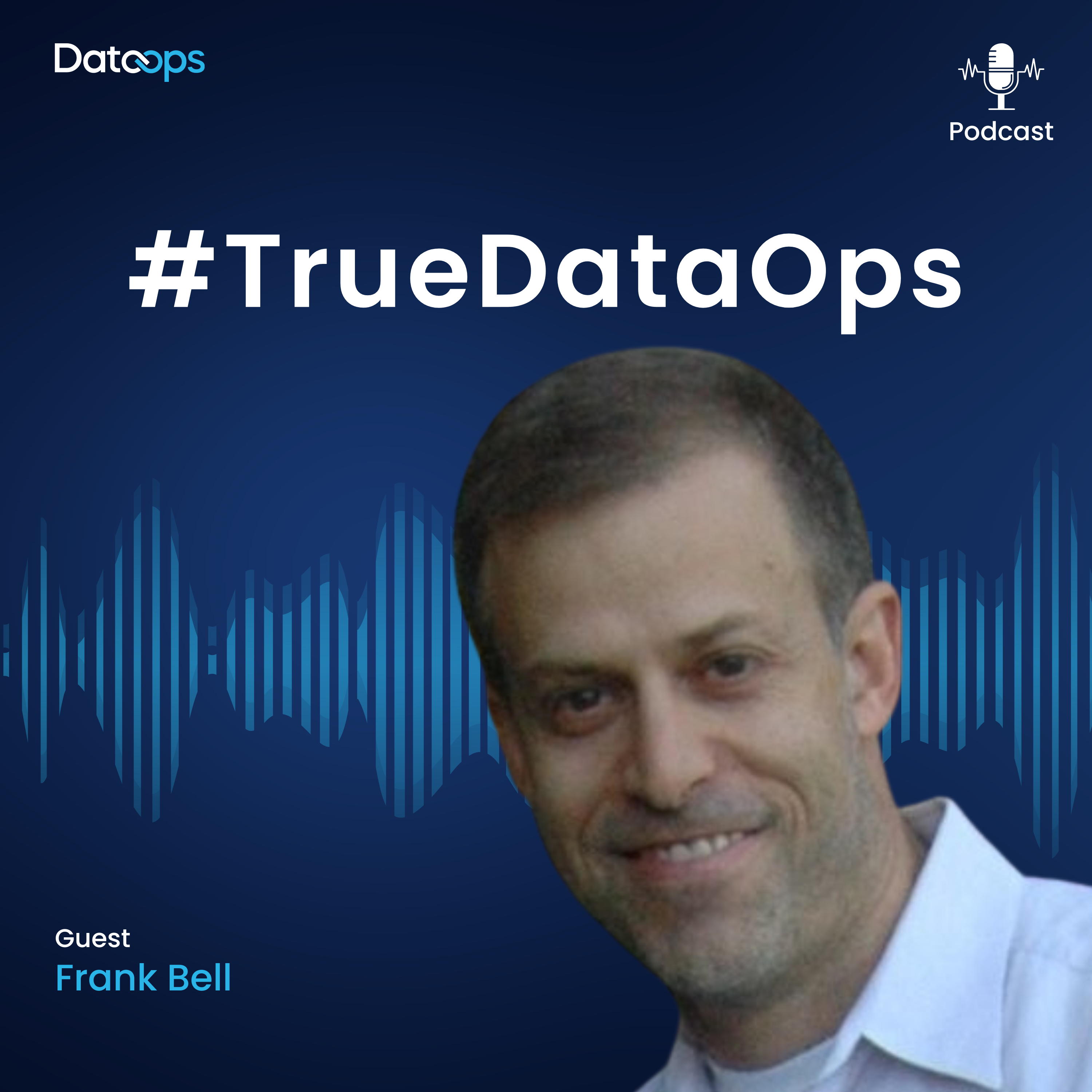 Frank Bell - #TrueDataOps Podcast Ep.10