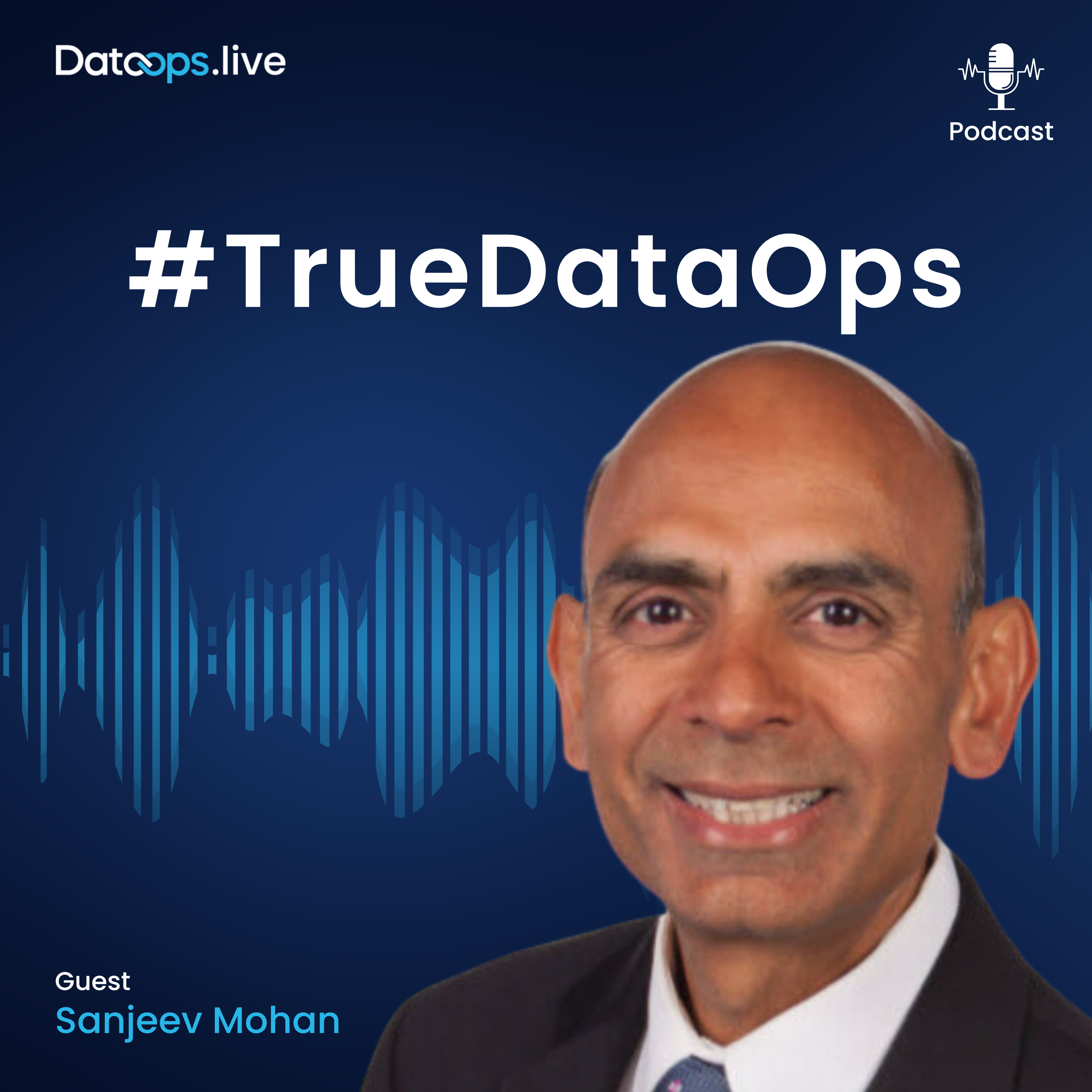 Sanjeev Mohan - #TrueDataOps Podcast Ep #17