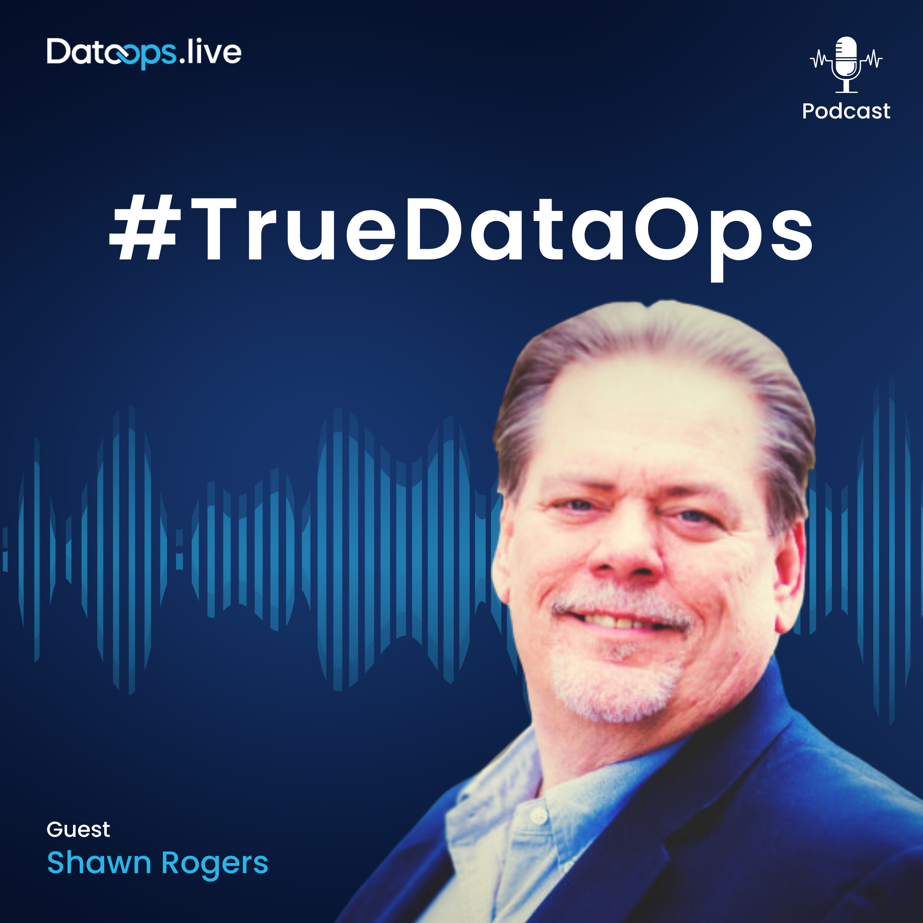 Shawn Rogers - #TrueDataOps Podcast #20 (S2, Ep2)