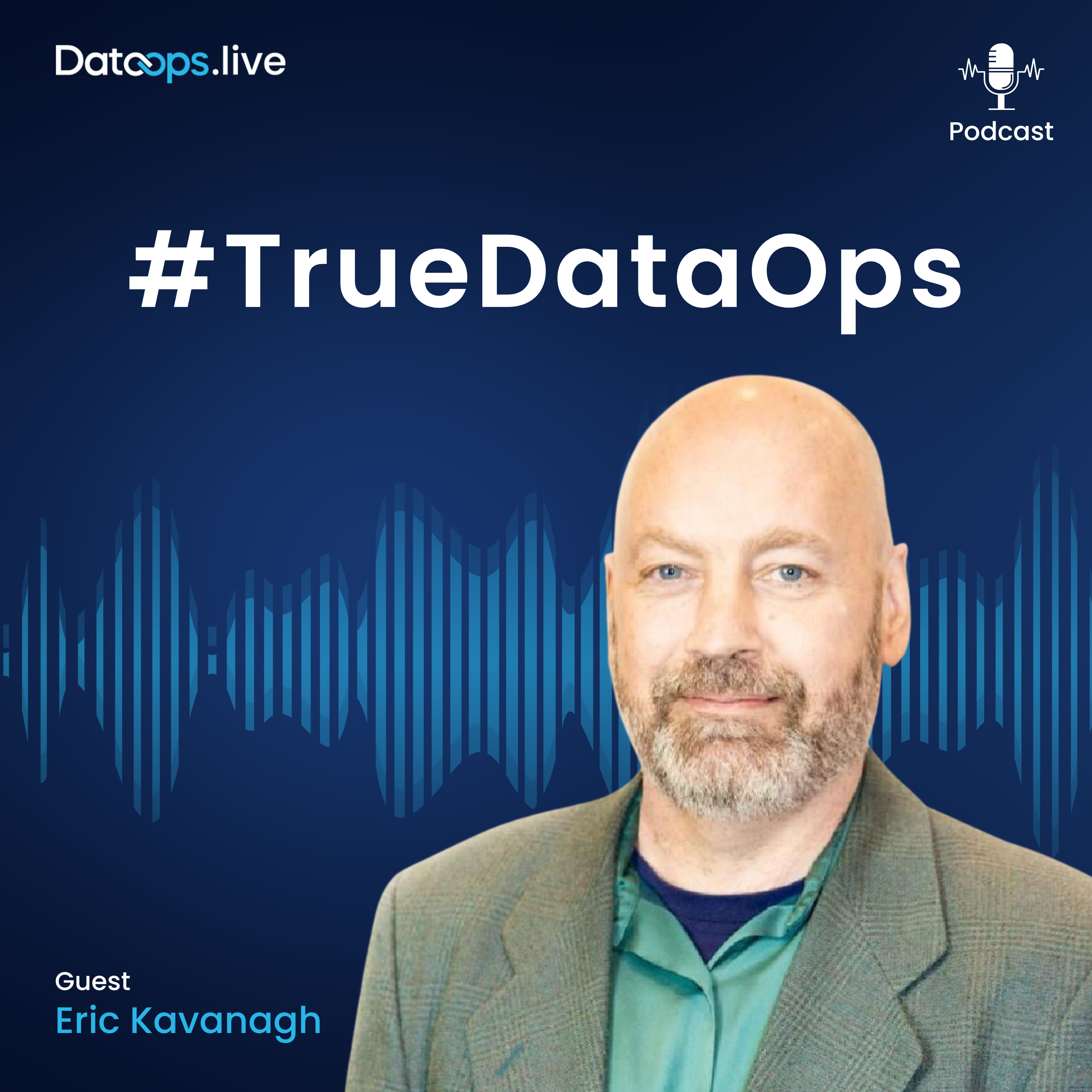 Eric Kavanagh. - #TrueDataOps Podcast Ep.26 (S2 Ep8)