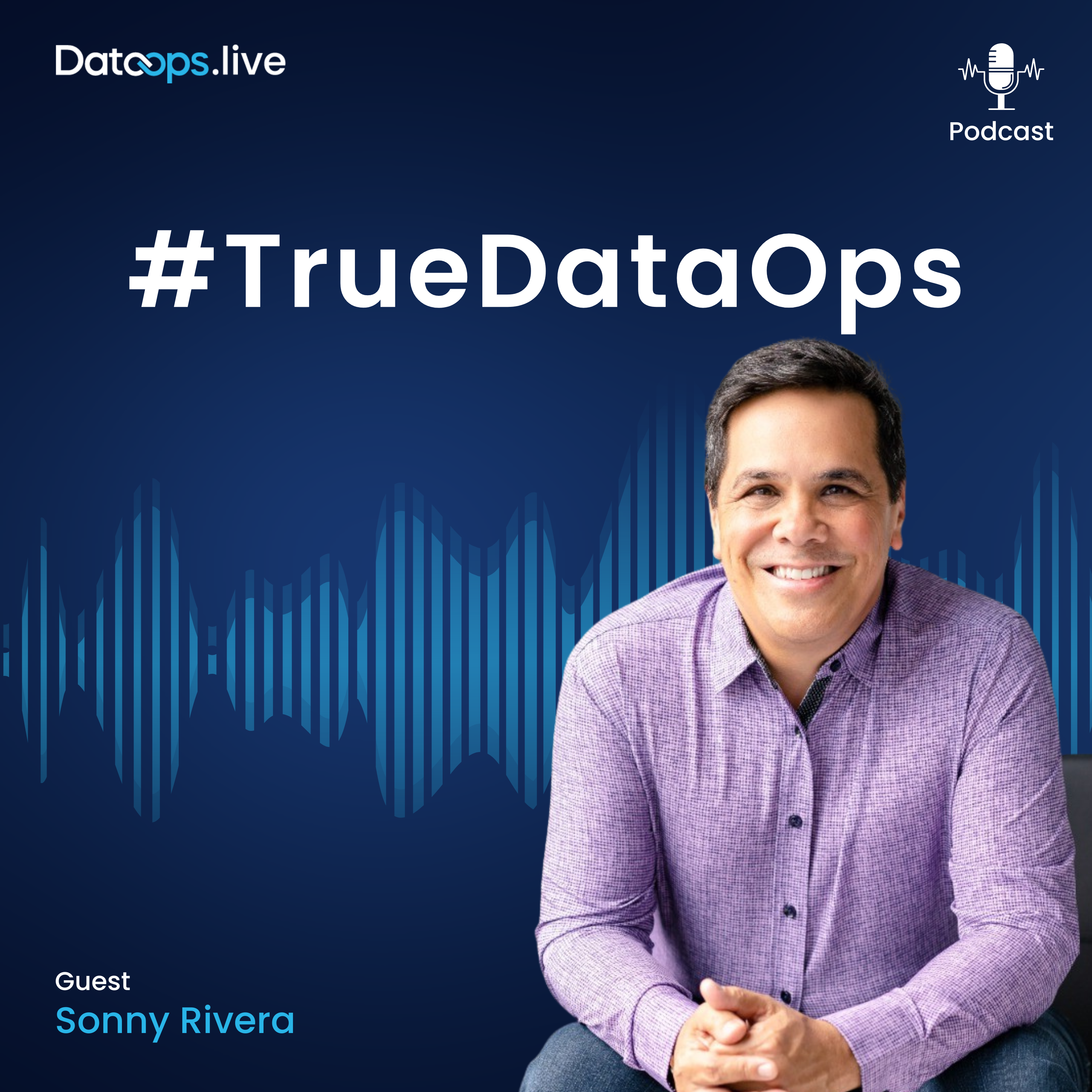 Sonny Rivera - #TrueDataOps Podcast Ep.27 (S2, Ep9)