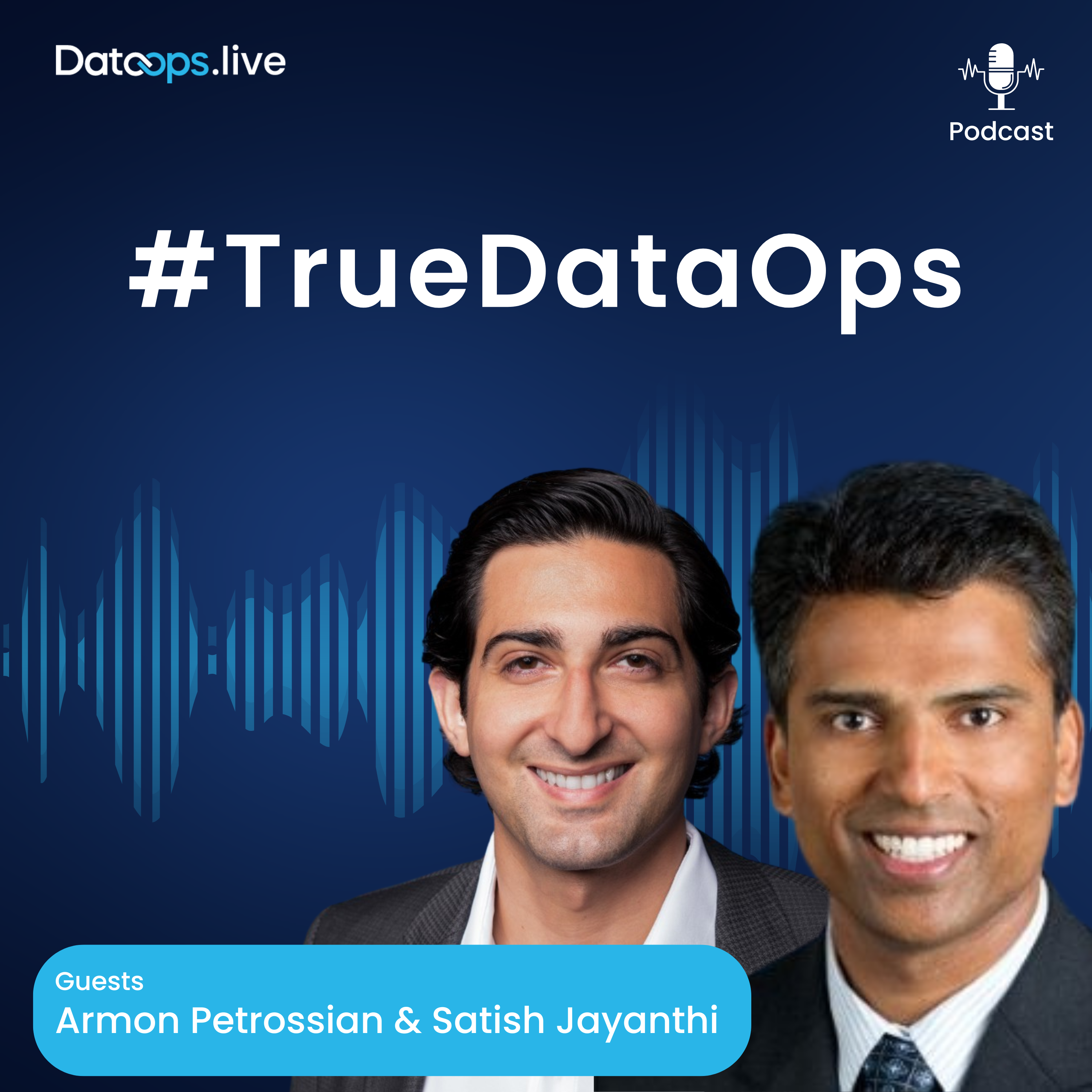 Armon Petrossian & Satish Jayanthi - #TrueDataOps Podcast Ep.35