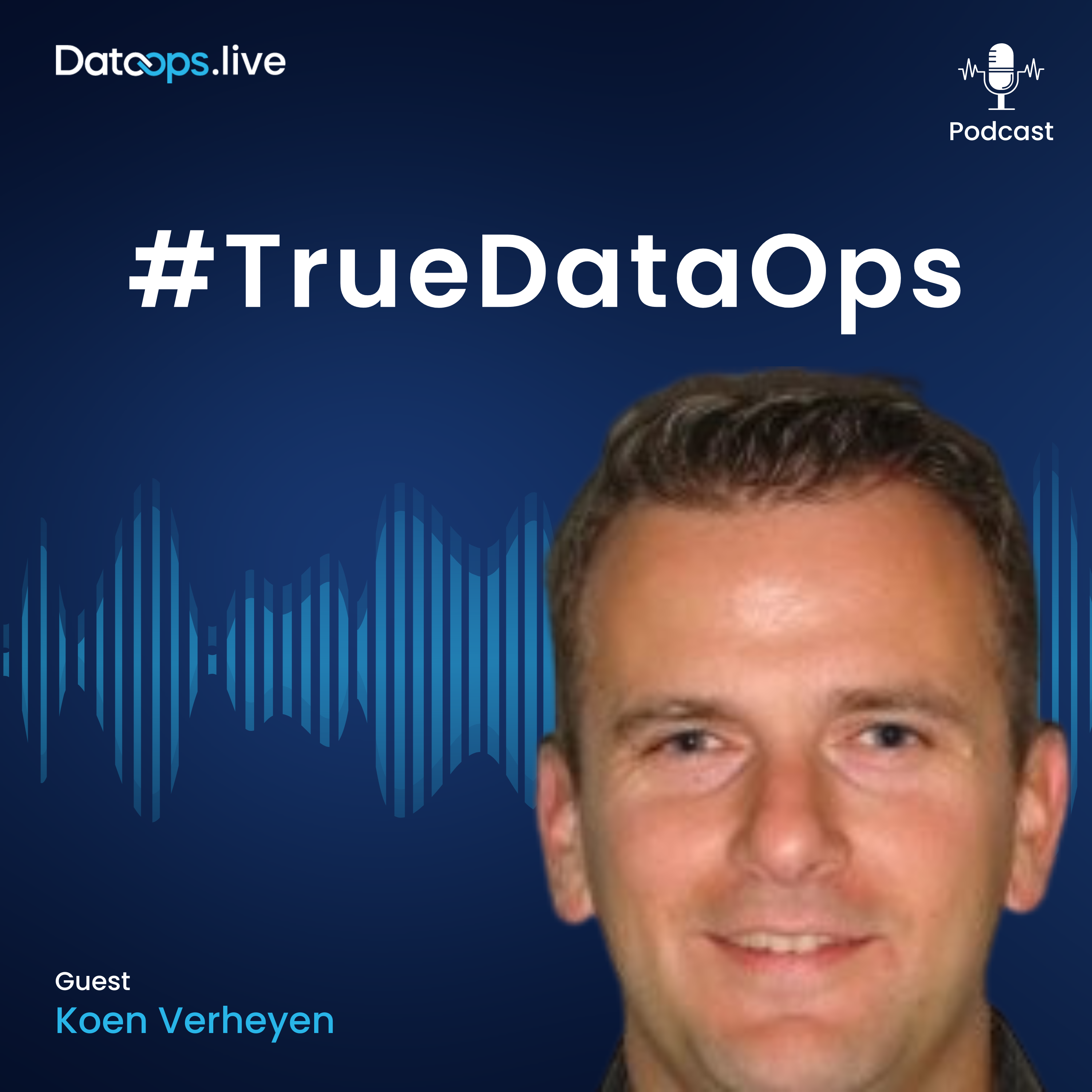 Koen Verheyen - #TrueDataOps Podcast Ep.34