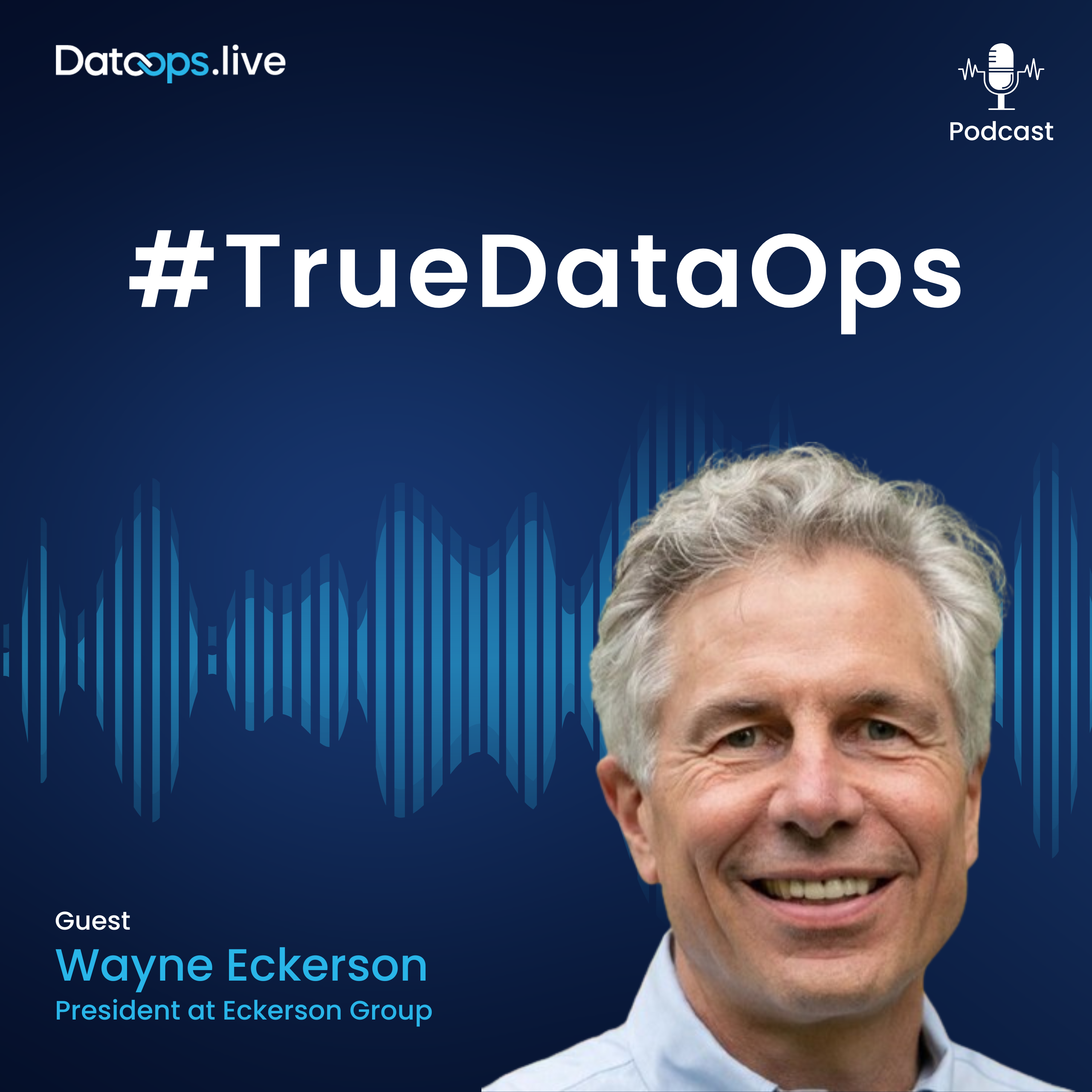 Wayne Eckerson - #TrueDataOps Podcast Ep. 39