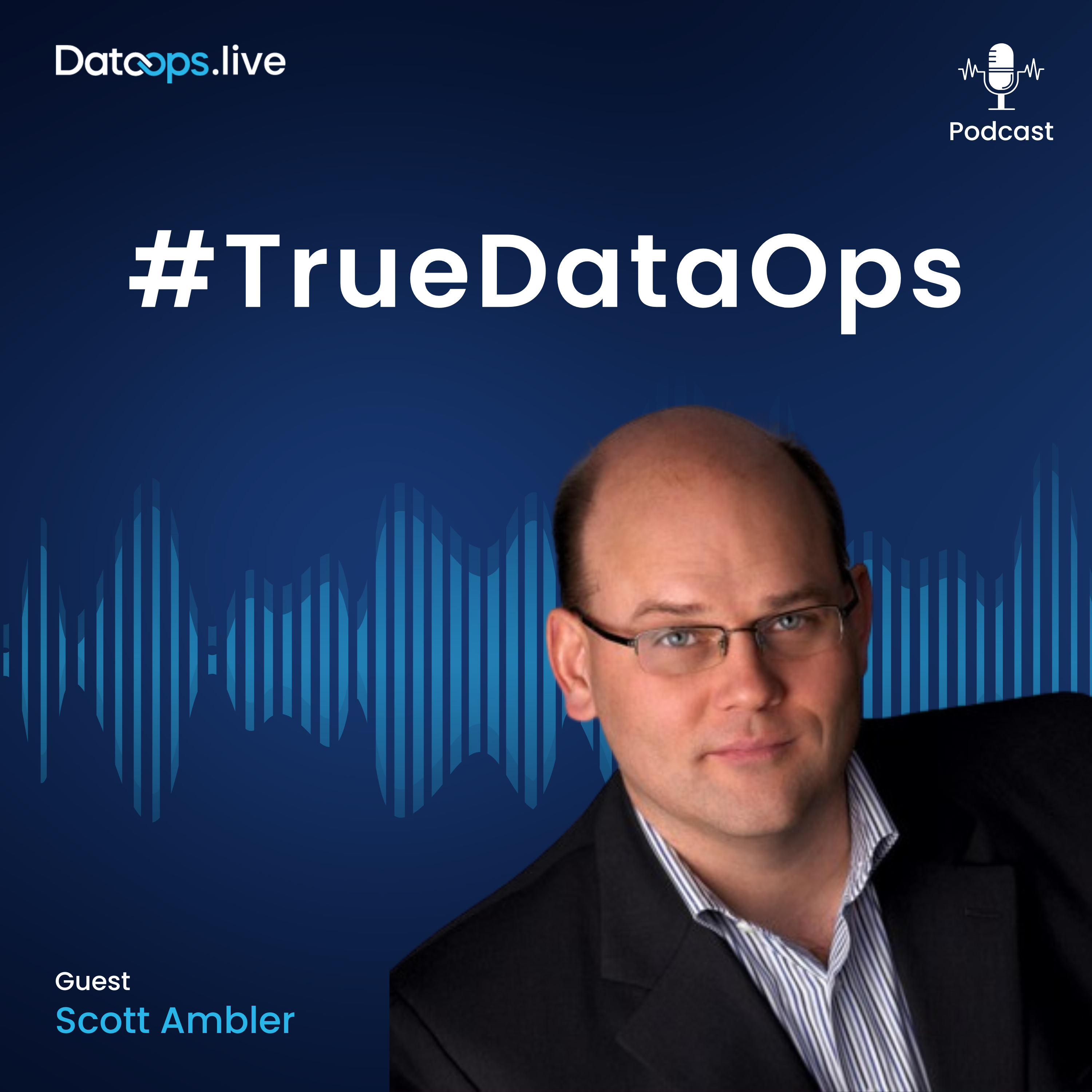 Scott Ambler - #TrueDataOps Podcast Ep. 47