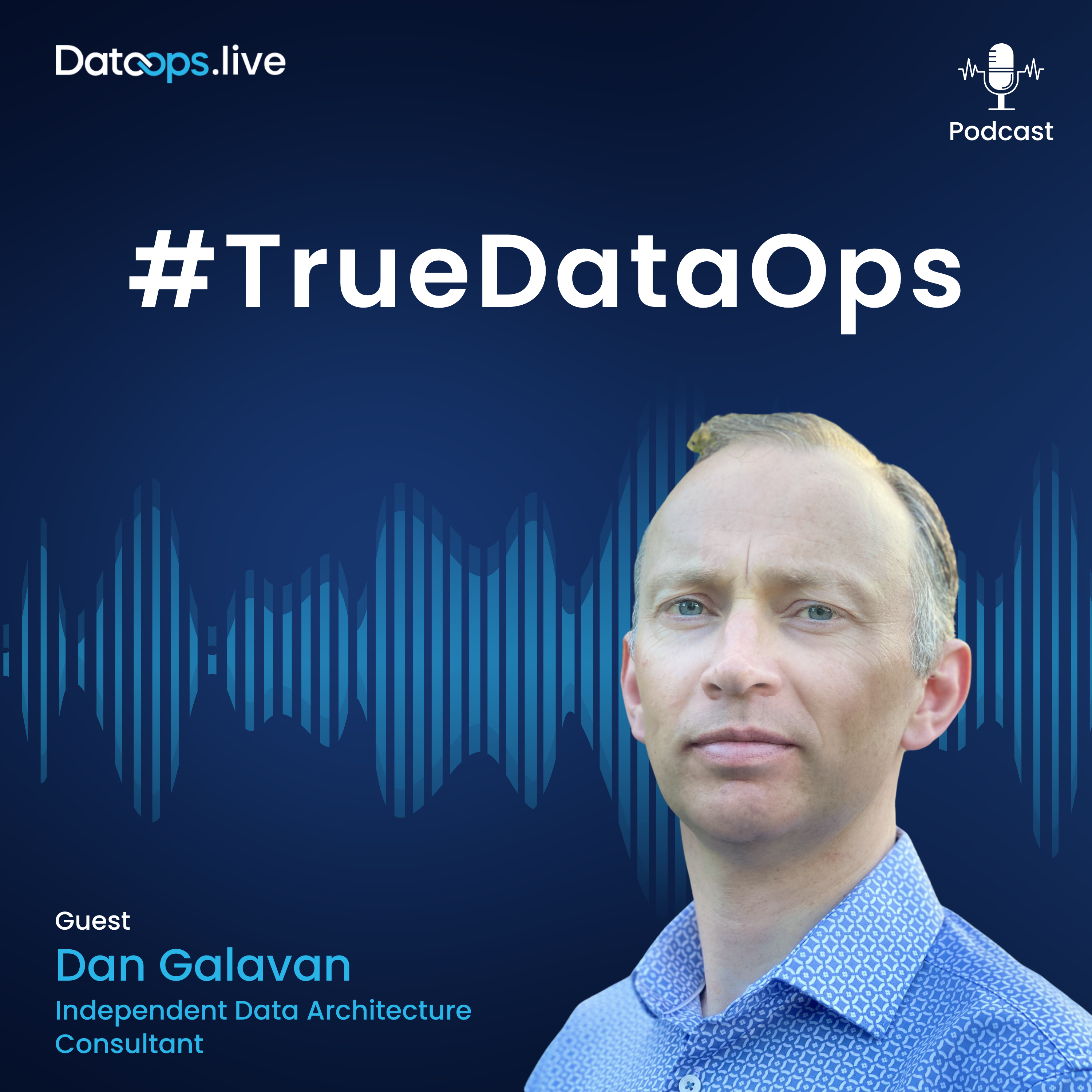 Dan Galavan - #TrueDataOps Podcast Ep. 51