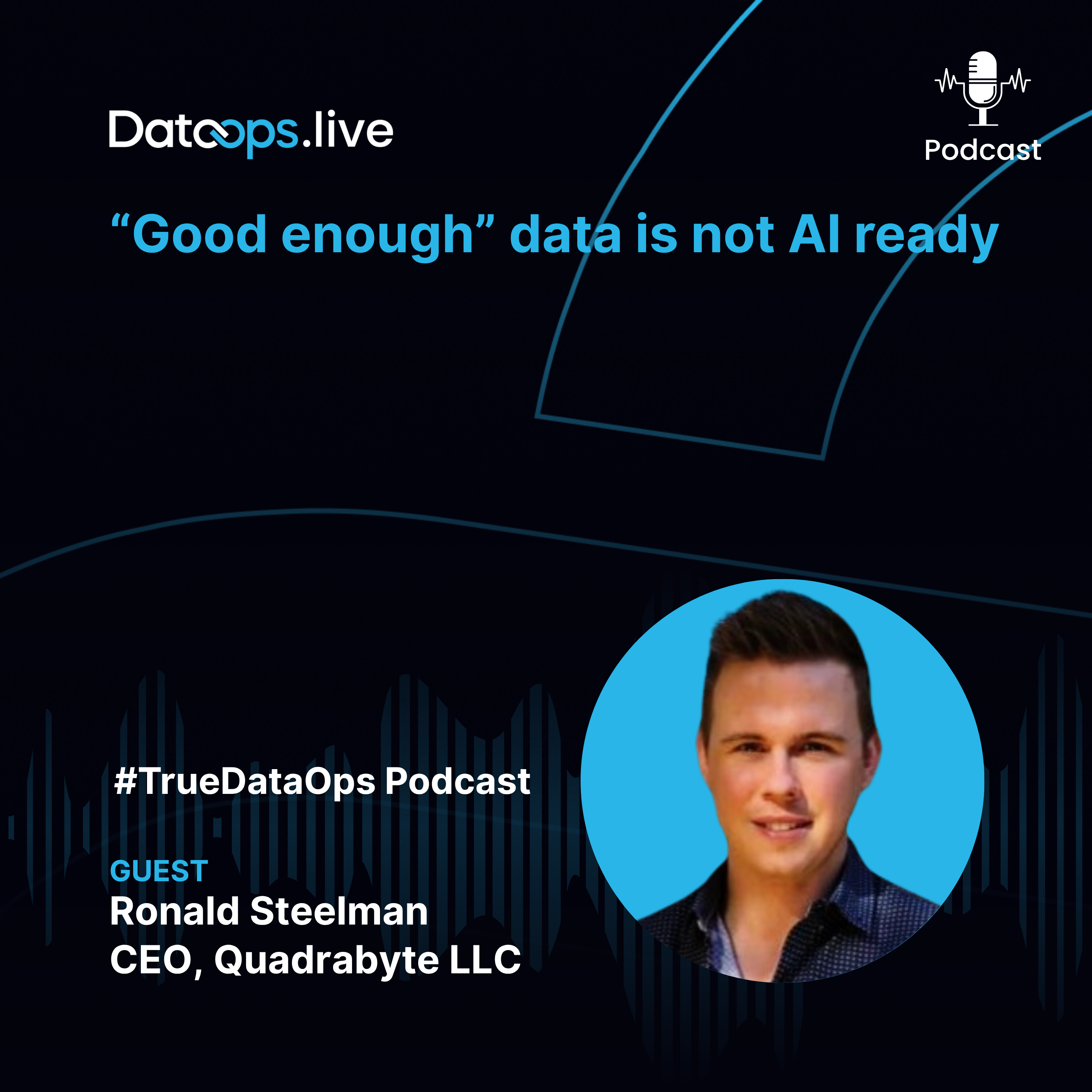 #TrueDataOps Podcast - Ronny Steelman Ep56 - S4.EP3