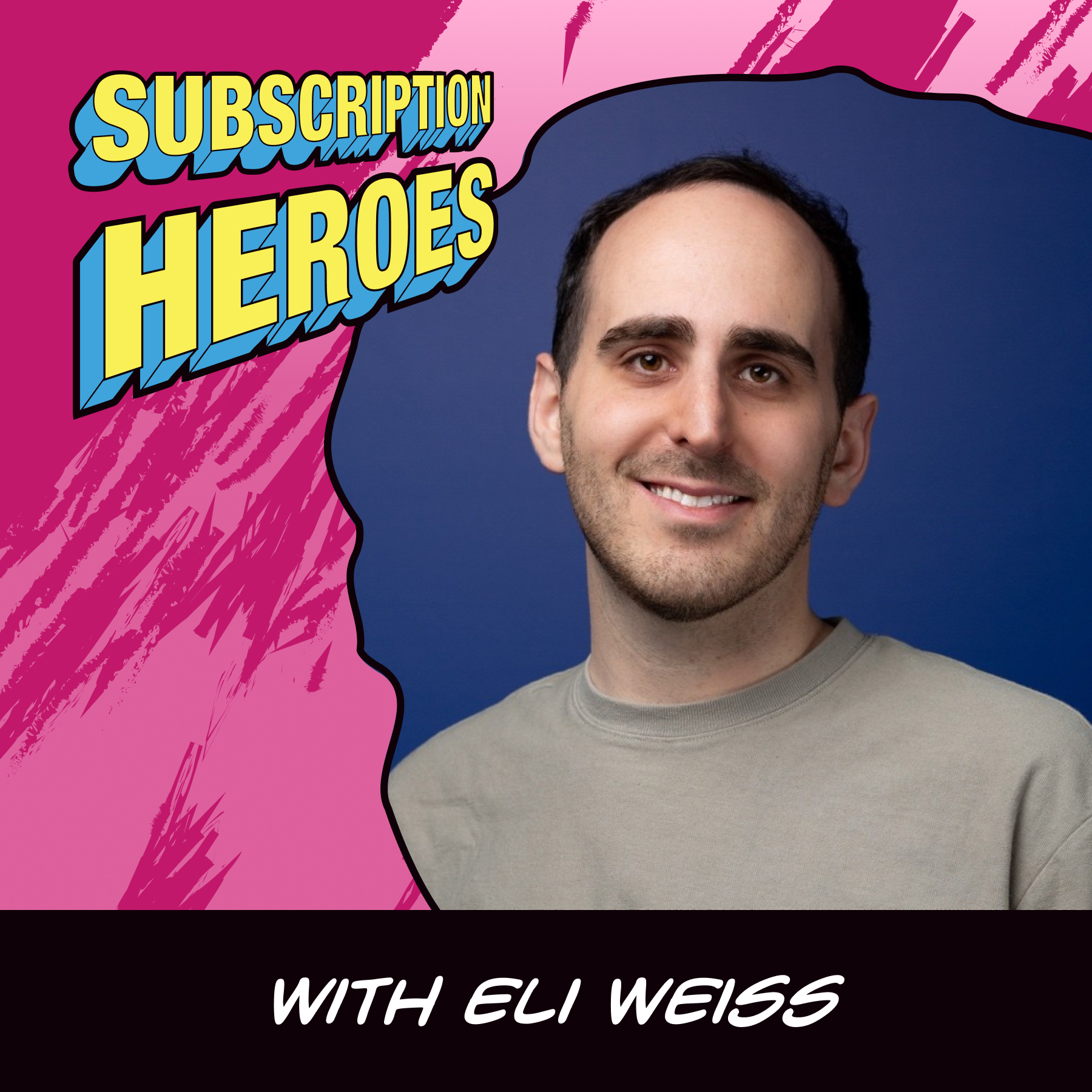 Eli Weiss: Branding, Burnout, and Breaking the Rules | Subscription Heroes #23