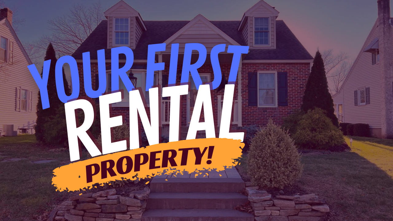 How To Buy Your First Rental Property